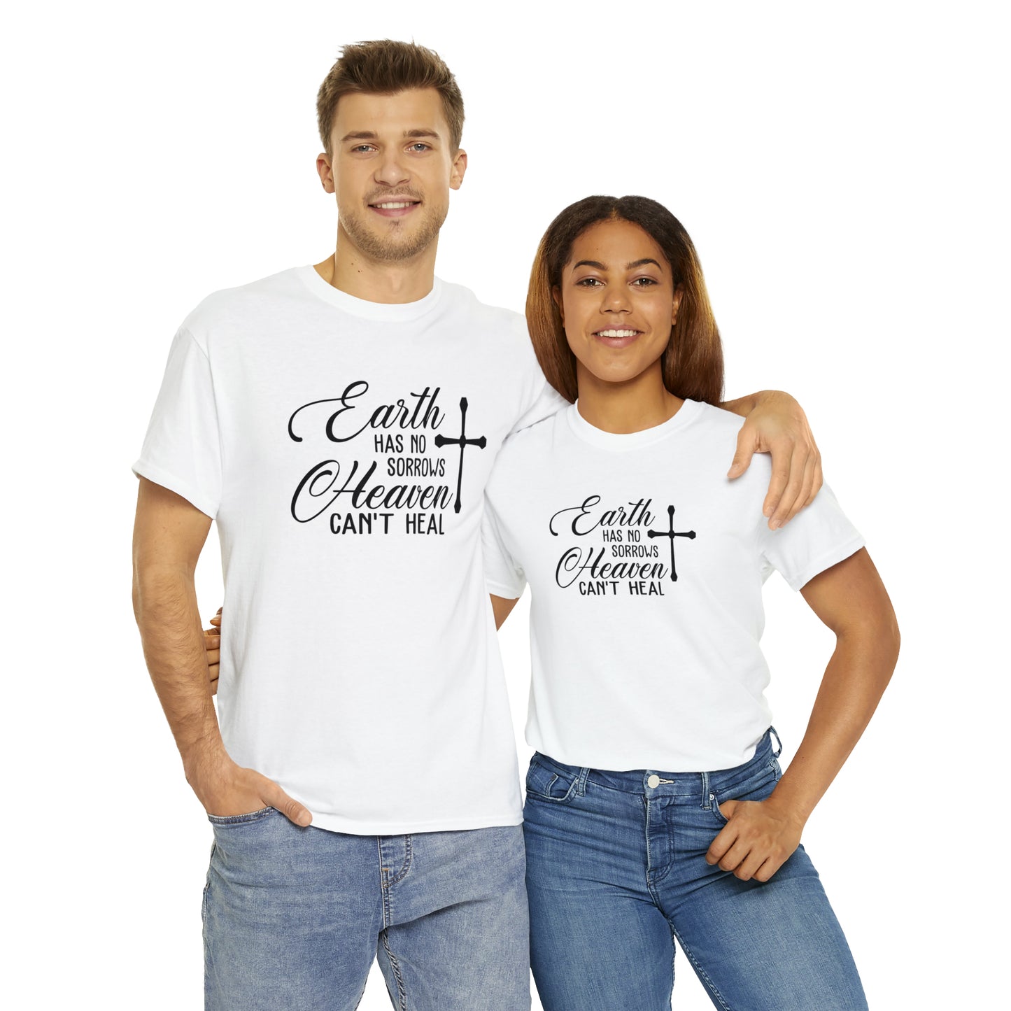 Earth Has No Sorrows Heaven Can't Heal  Unisex Tee