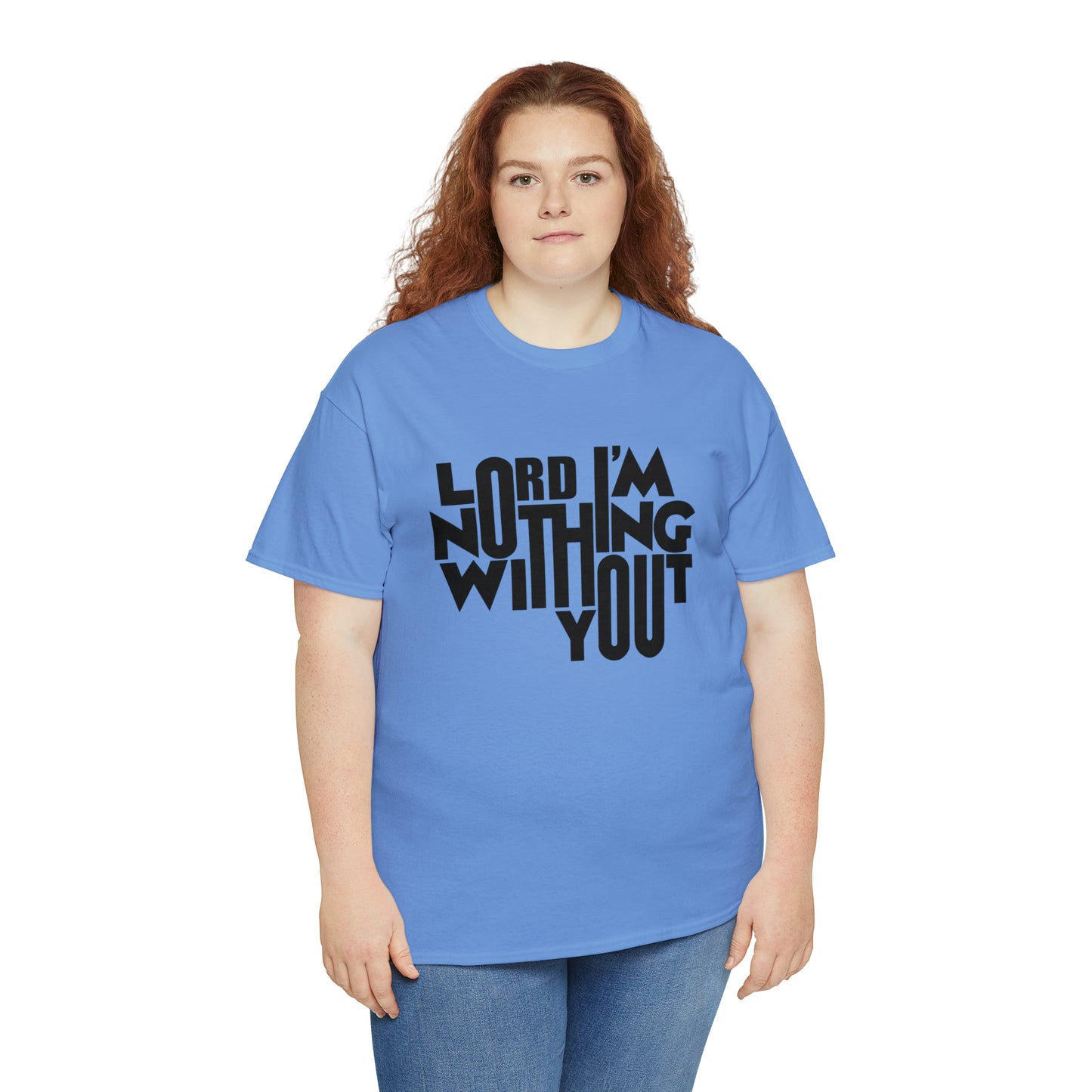 Lord I'm Nothing Without You  Unisex Tee
