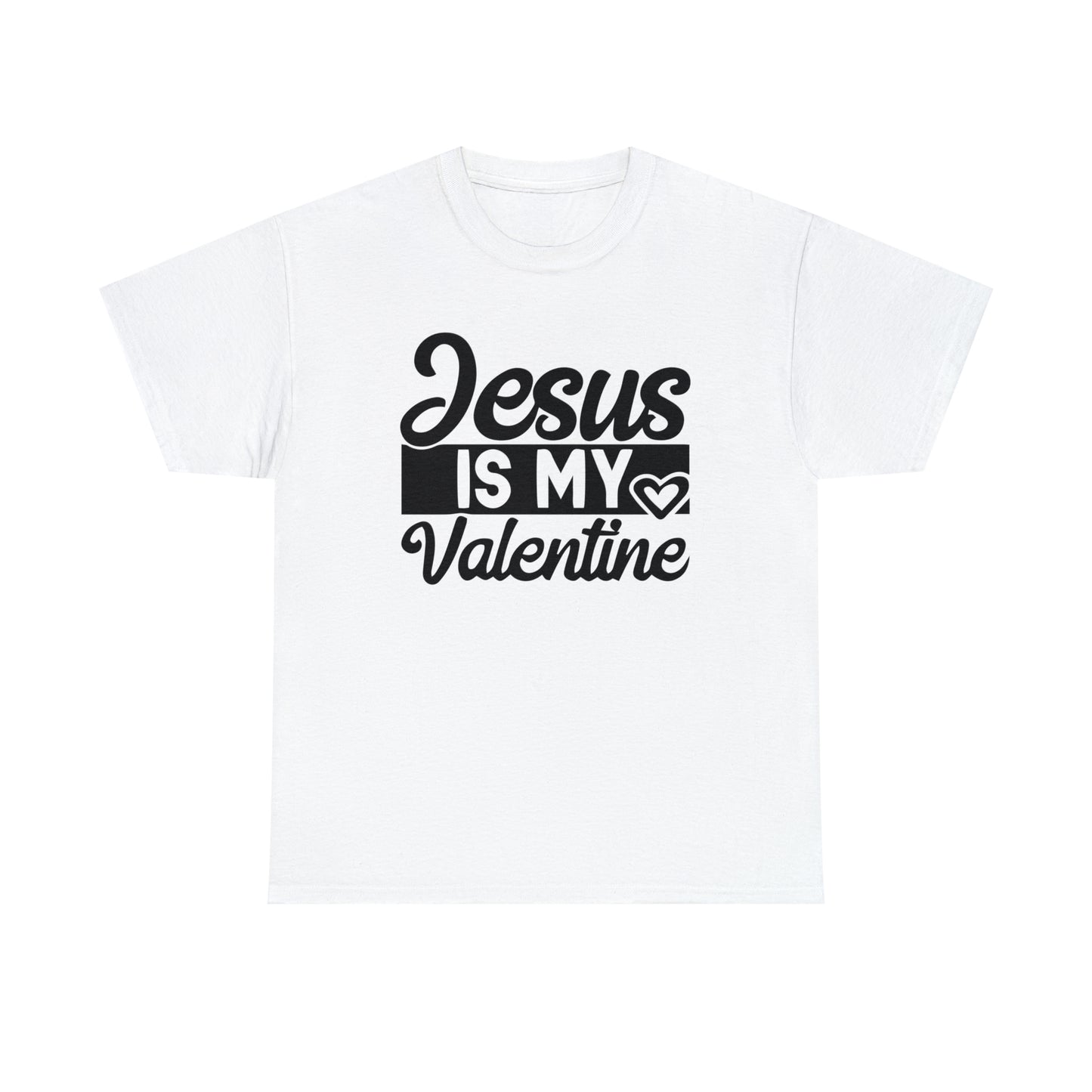 Jesus Is My Valentine Unisex Tee