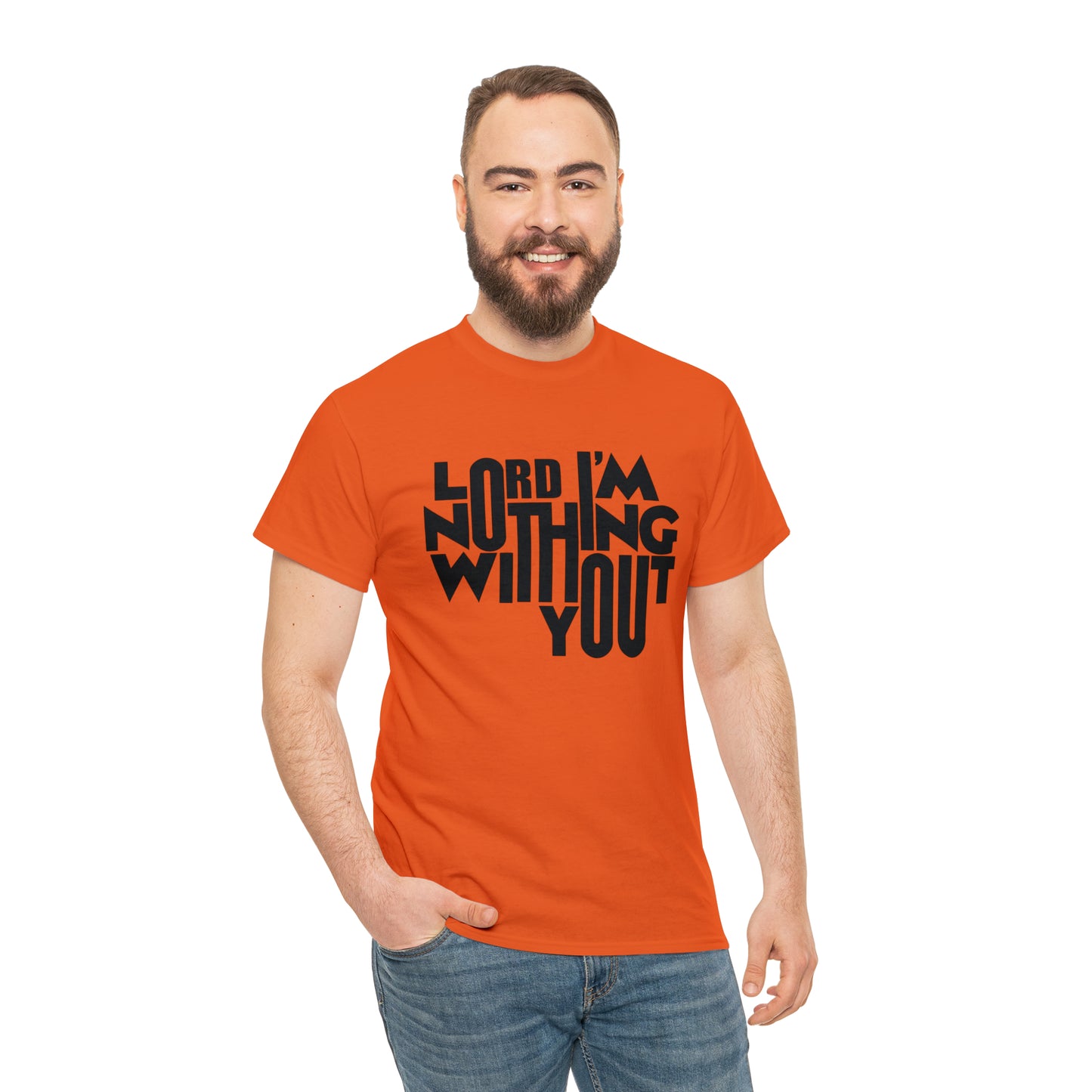 Lord I'm Nothing Without You  Unisex Tee