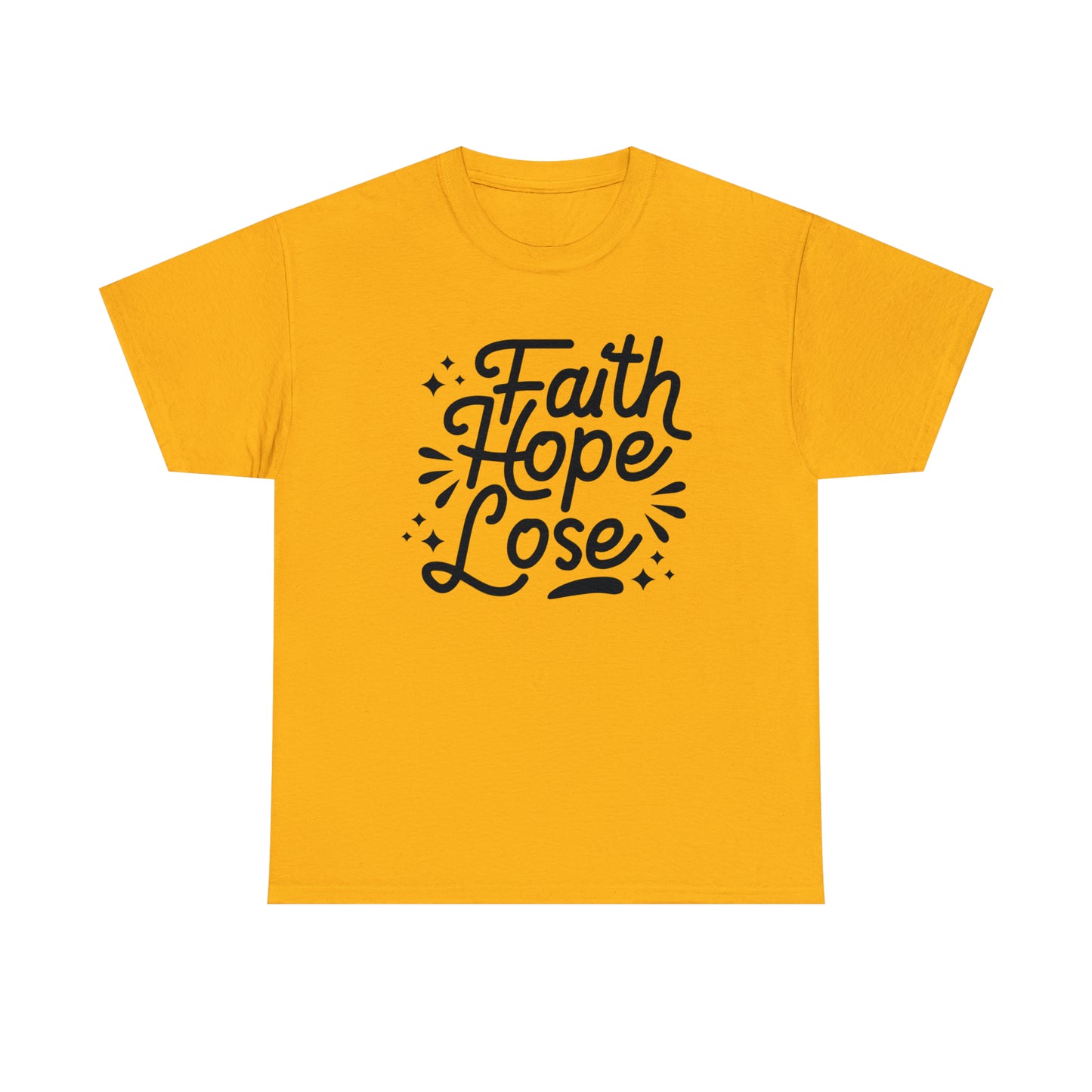 Faith Hope Lose  Unisex Tee
