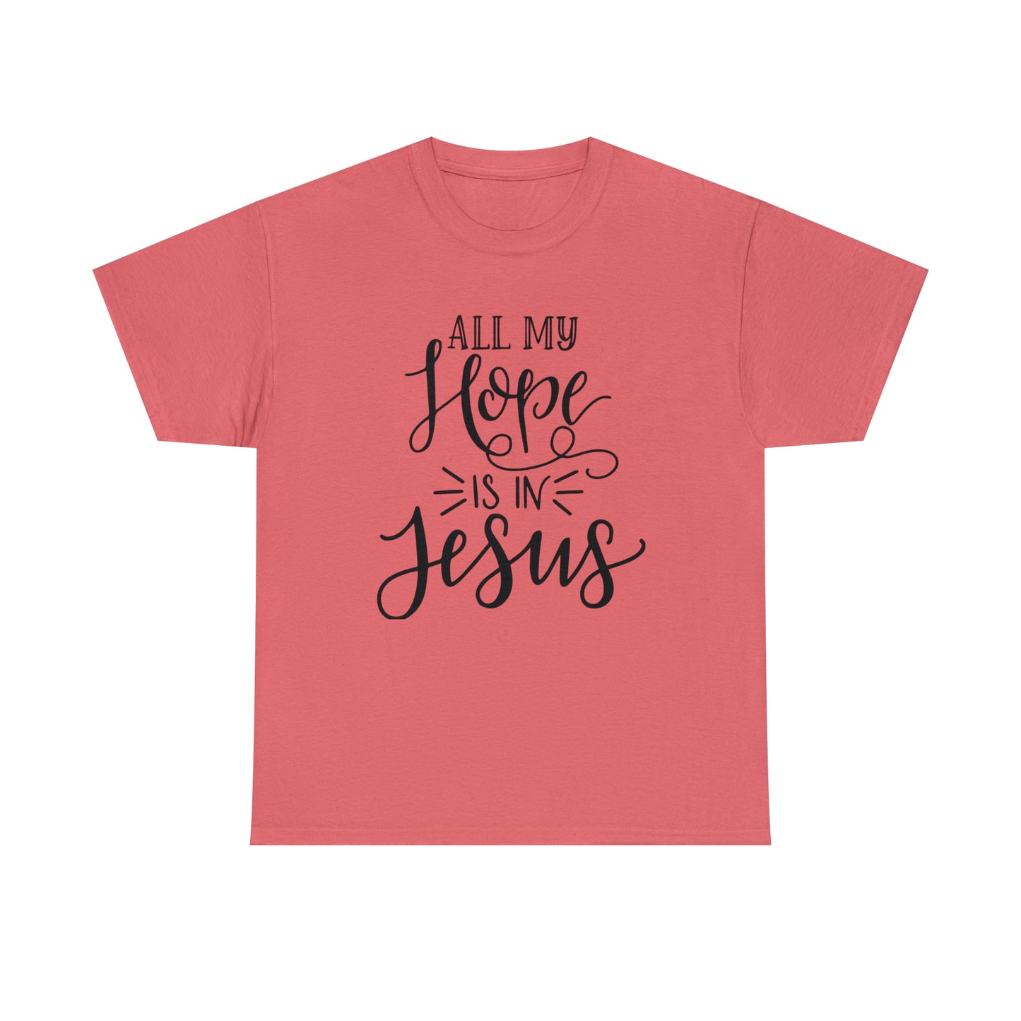 All My Hope Is In Jesus Unisex Tee