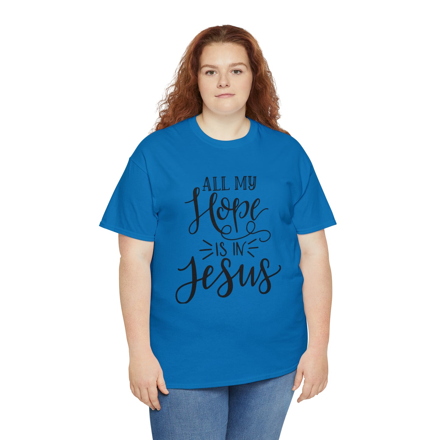 All My Hope Is In Jesus Unisex Tee