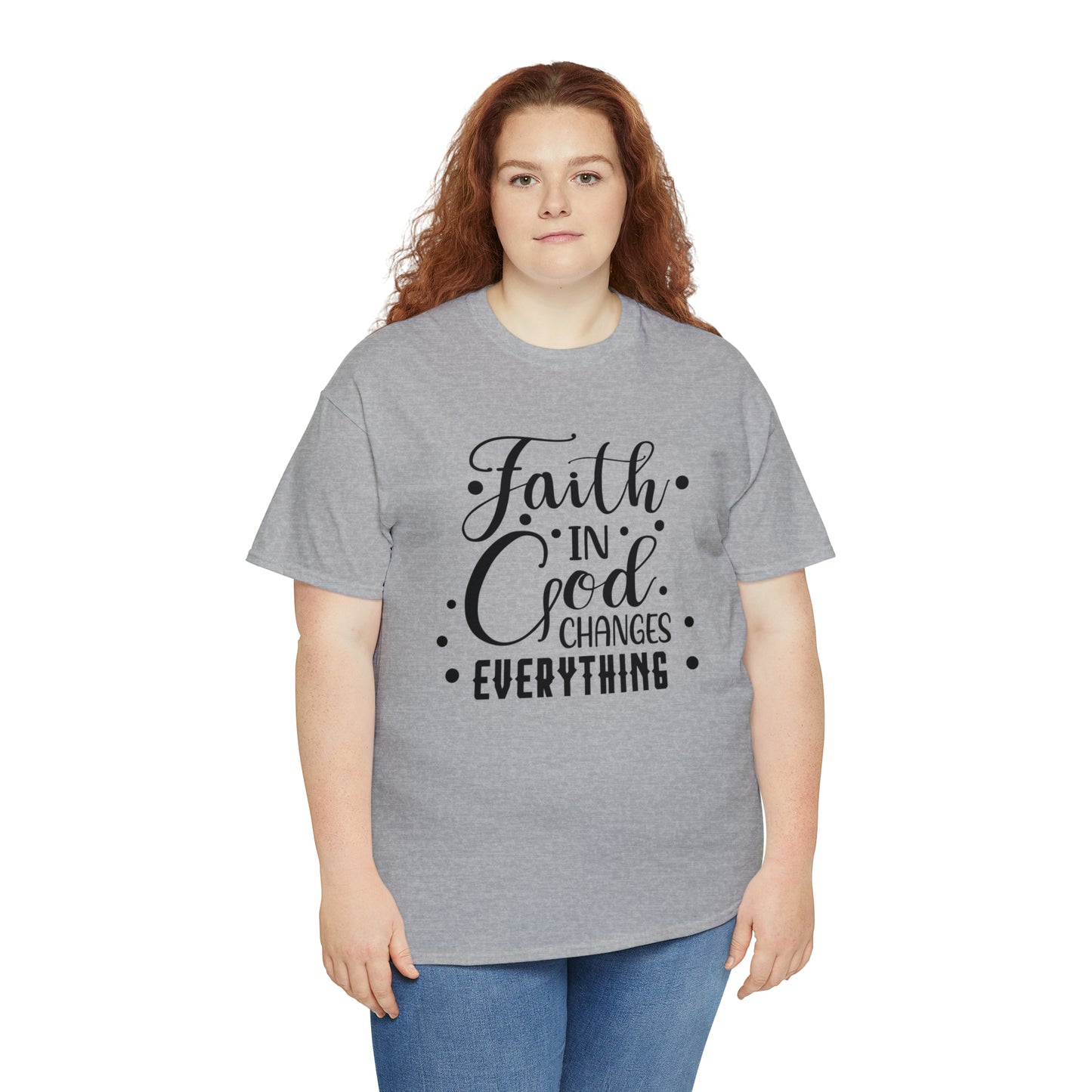 Faith In God Changes Everything Unisex Tee
