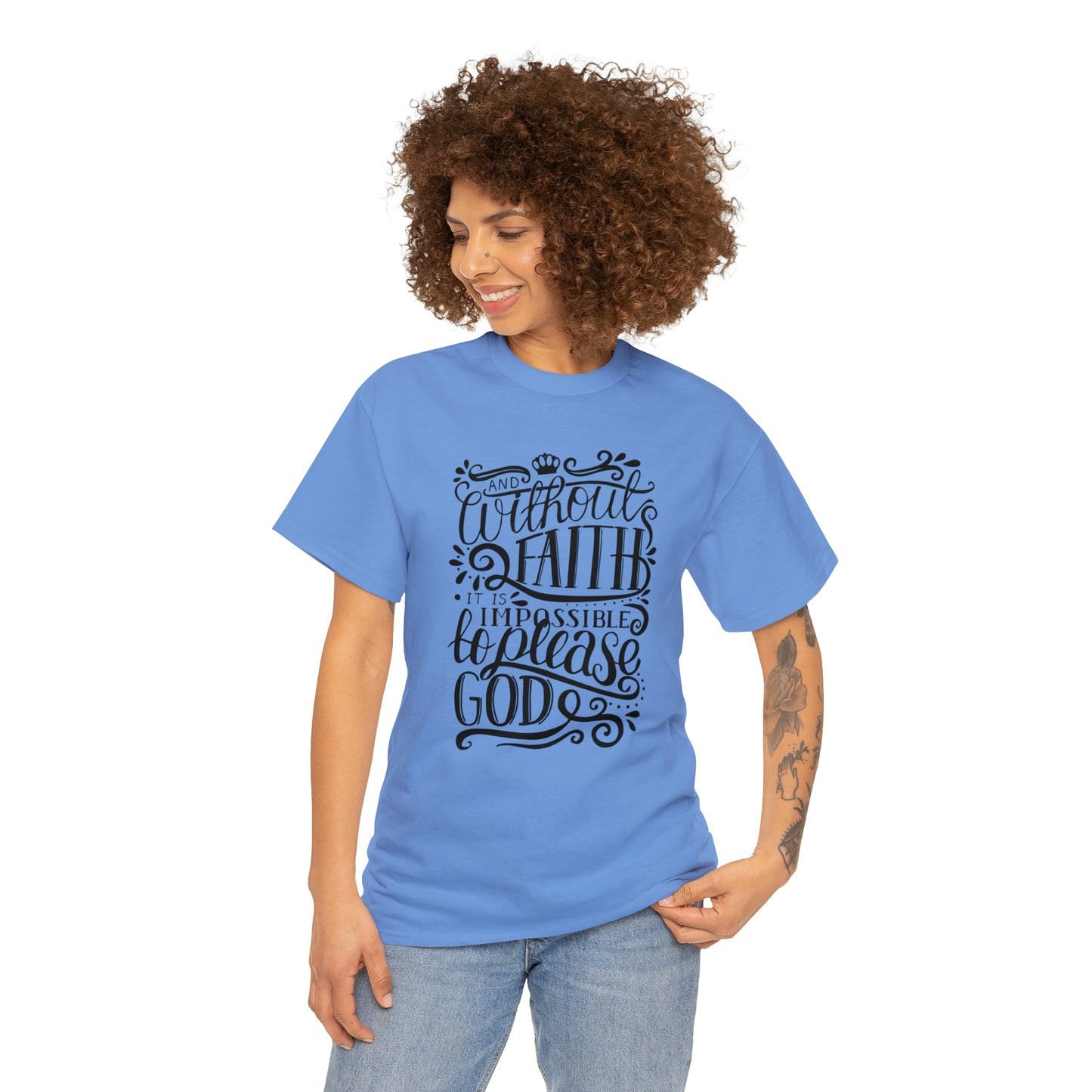 And Without Faith Impossible To Please God Unisex Tee