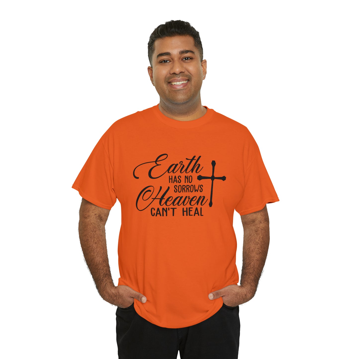 Earth Has No Sorrows Heaven Can't Heal  Unisex Tee