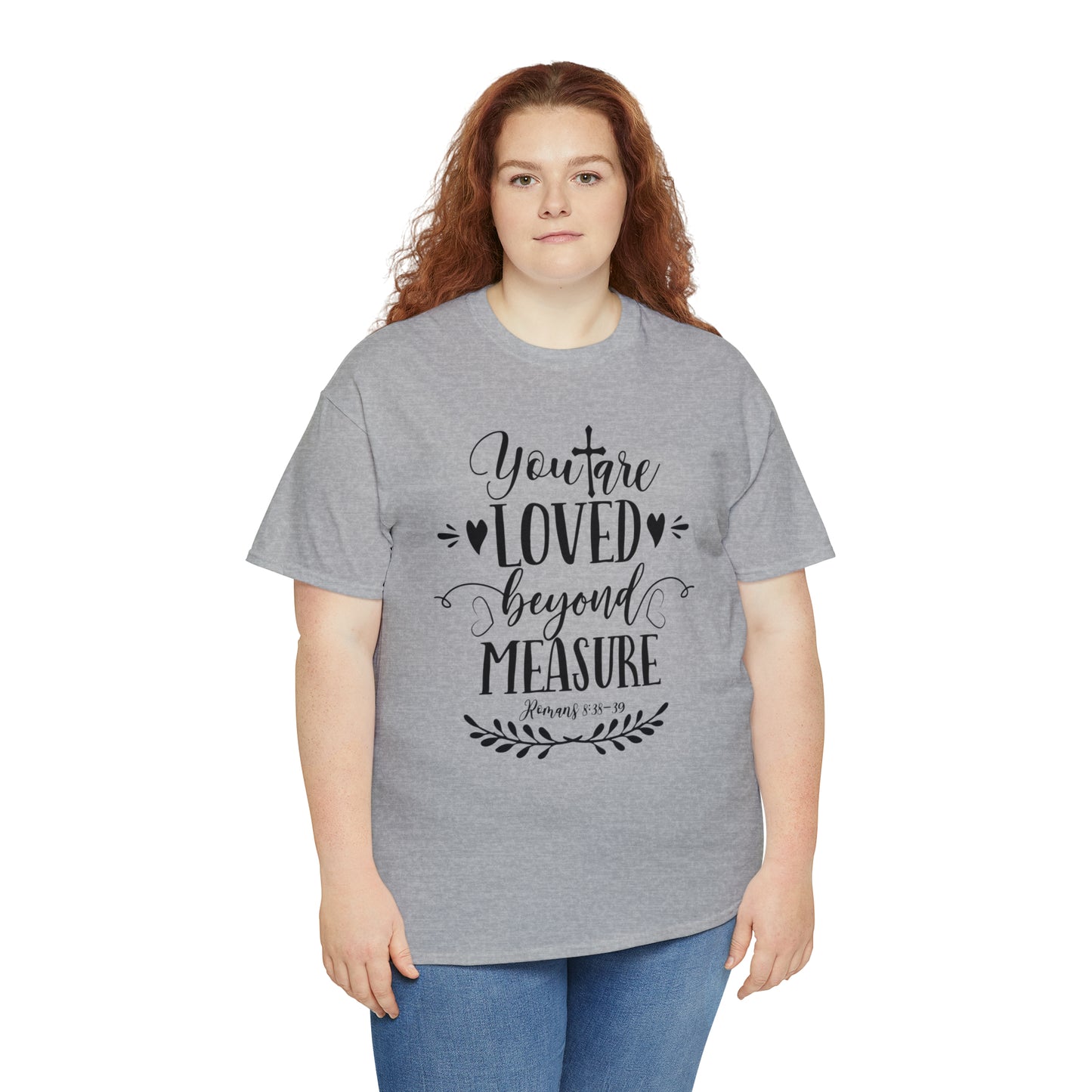 You Are Loved Beyond Measure Unisex Tee