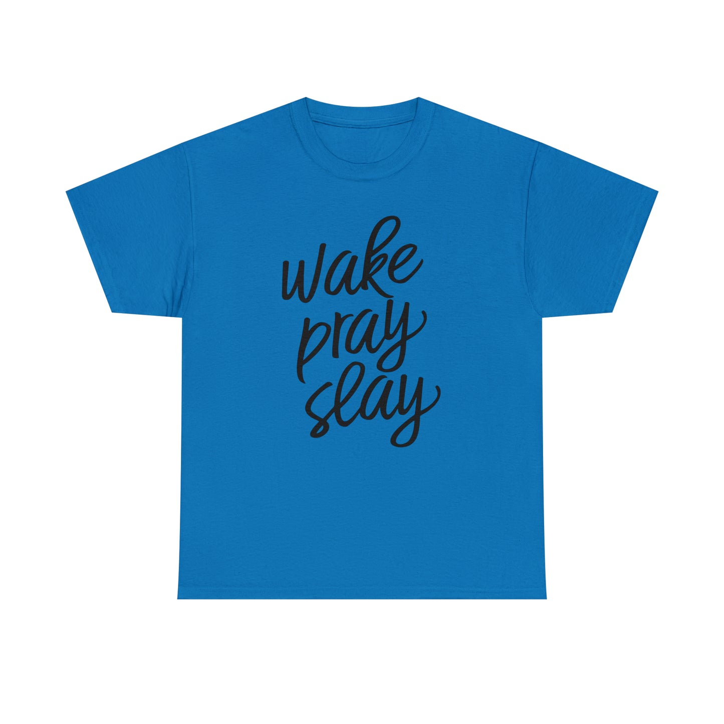 Wake Pray Slay  Unisex Tee