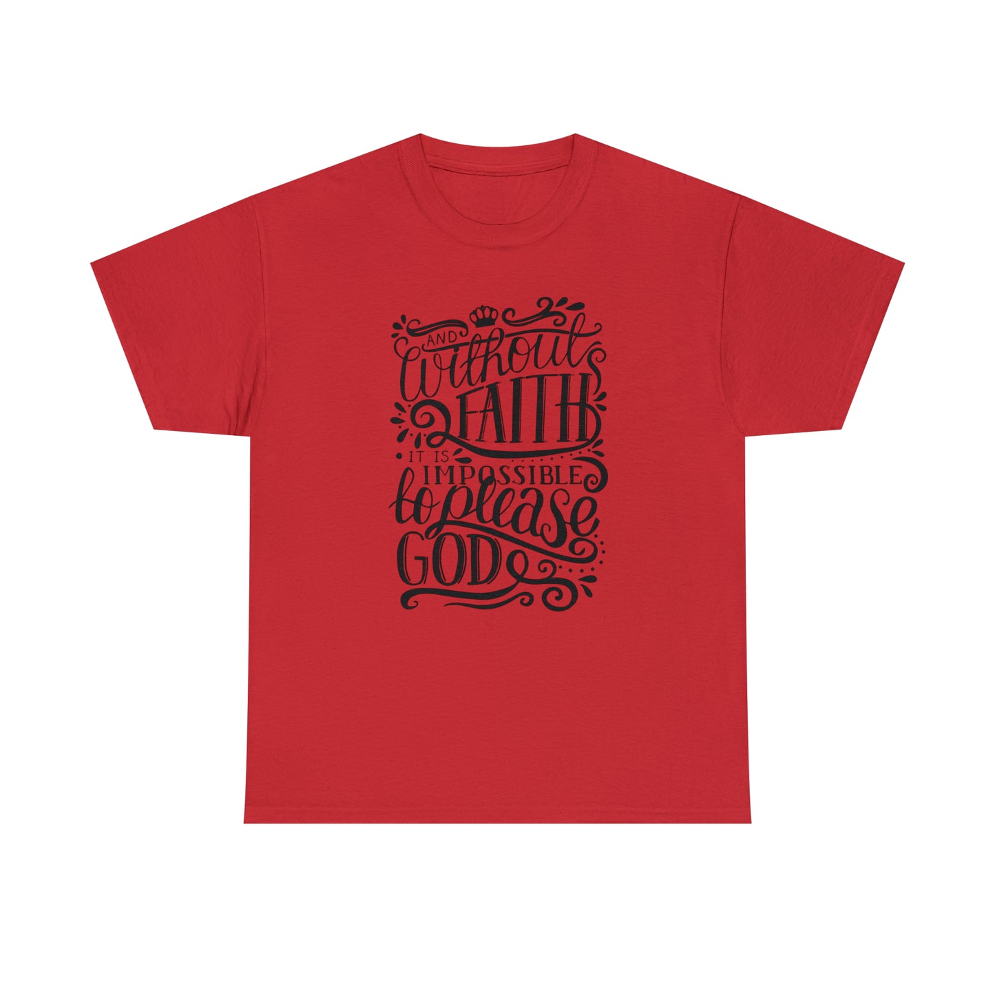 Copy of And Without Faith Impossible To Please God Unisex Tee