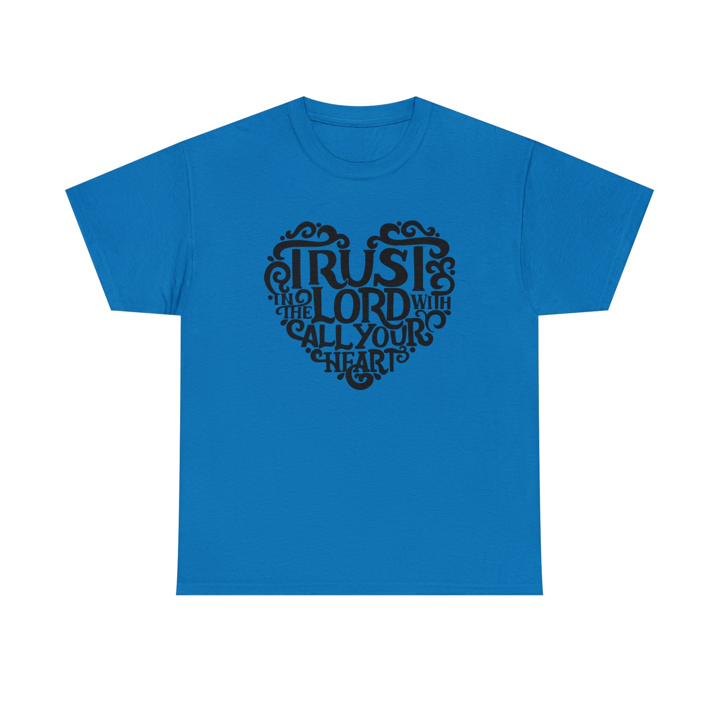 Trust Lord With All Your Heart Unisex Tee