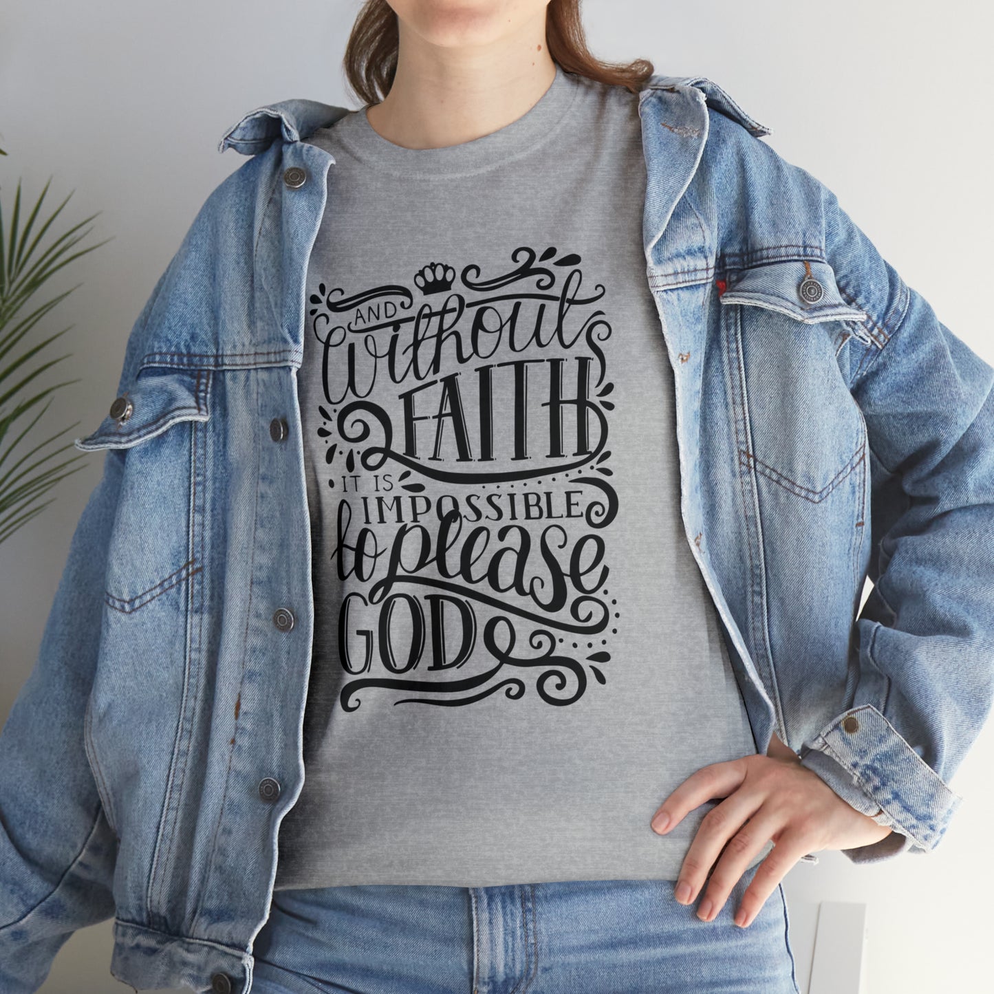 And Without Faith Impossible To Please God Unisex Tee