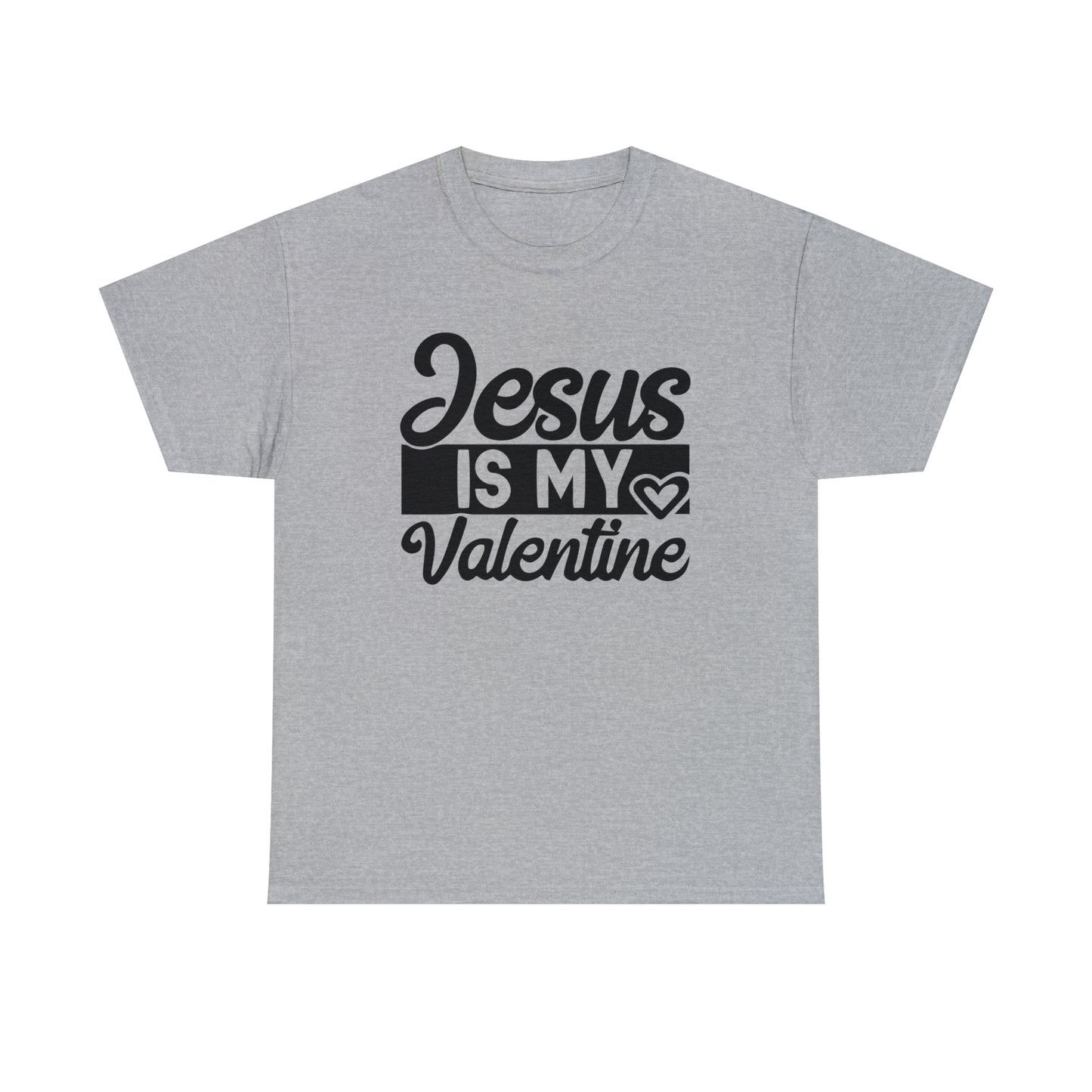 Jesus Is My Valentine Unisex Tee