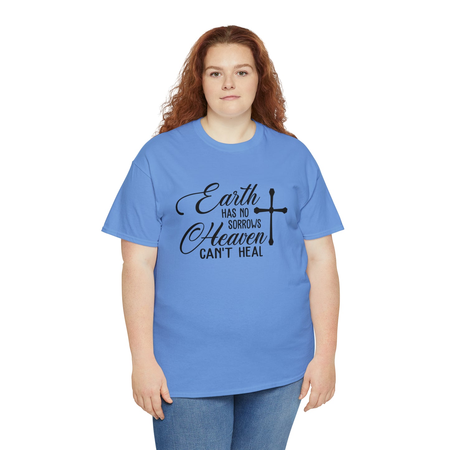 Earth Has No Sorrows Heaven Can't Heal  Unisex Tee