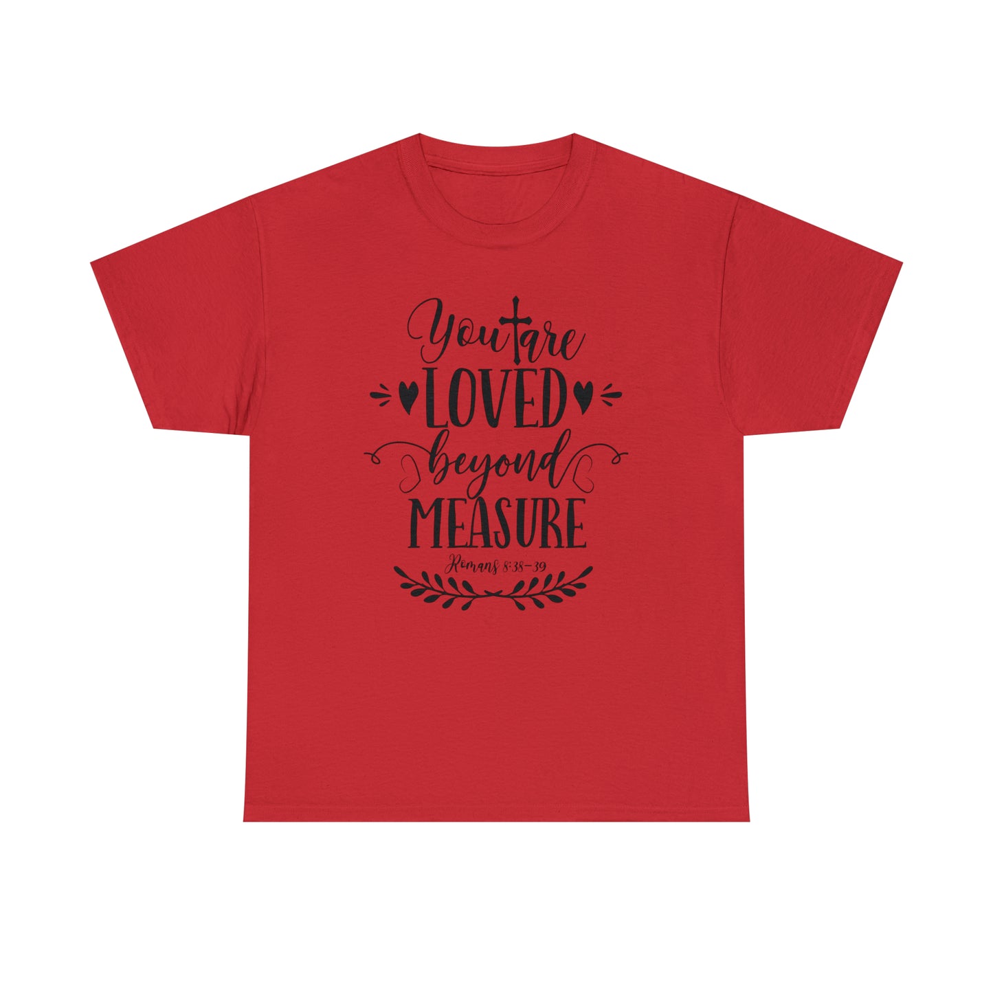 You Are Loved Beyond Measure Unisex Tee