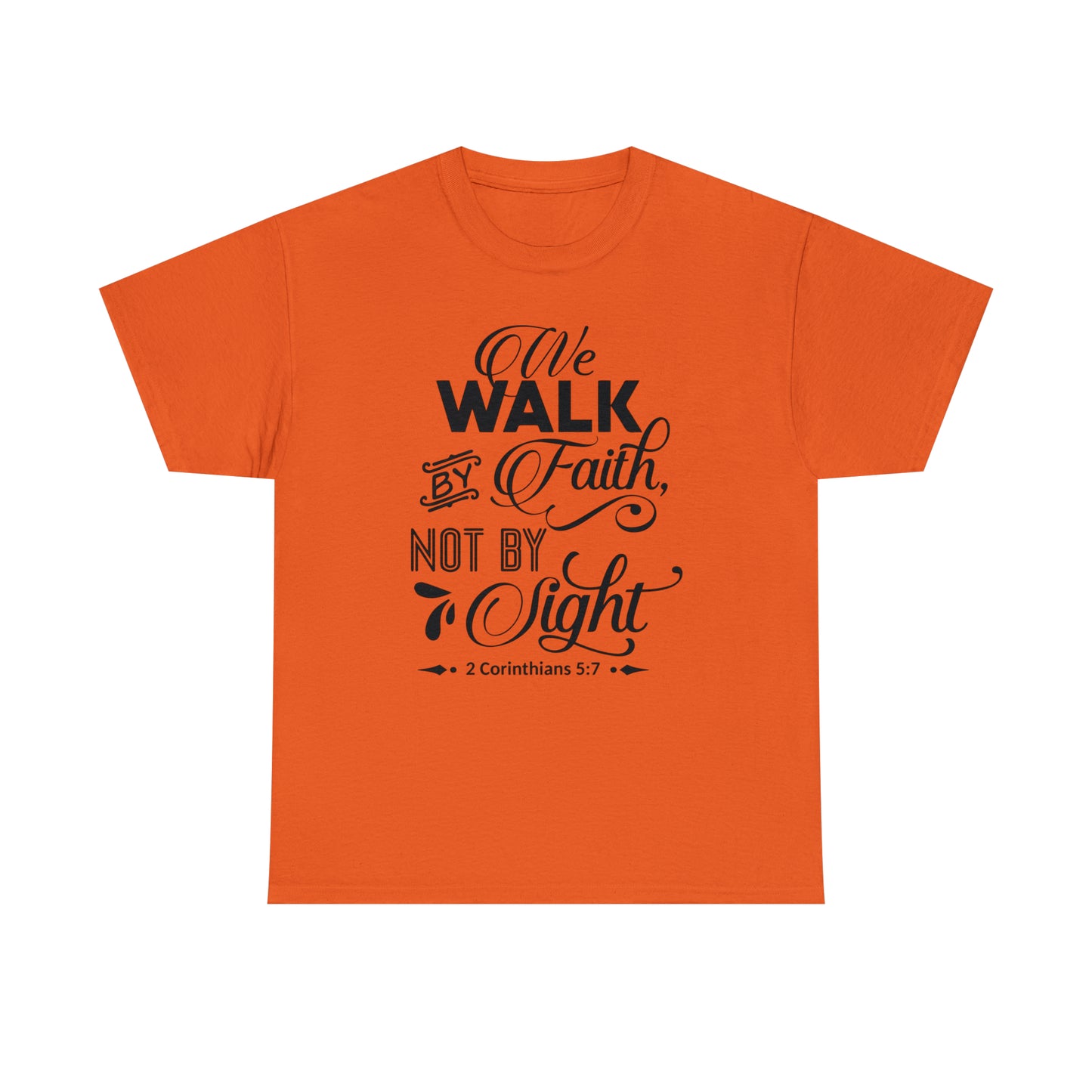 We Walk By Faith Not By Sight  Unisex Tee