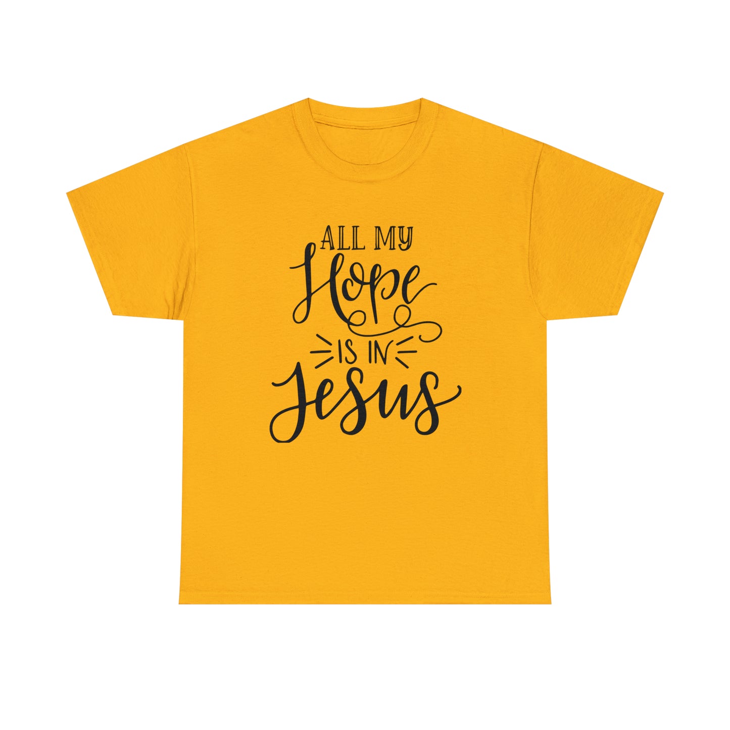 All My Hope Is In Jesus Unisex Tee