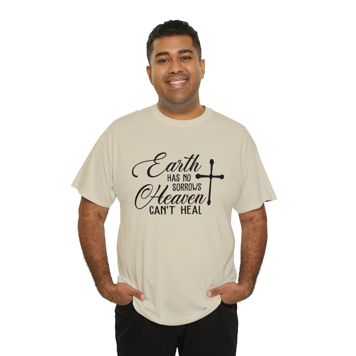 Earth Has No Sorrows Heaven Can't Heal  Unisex Tee