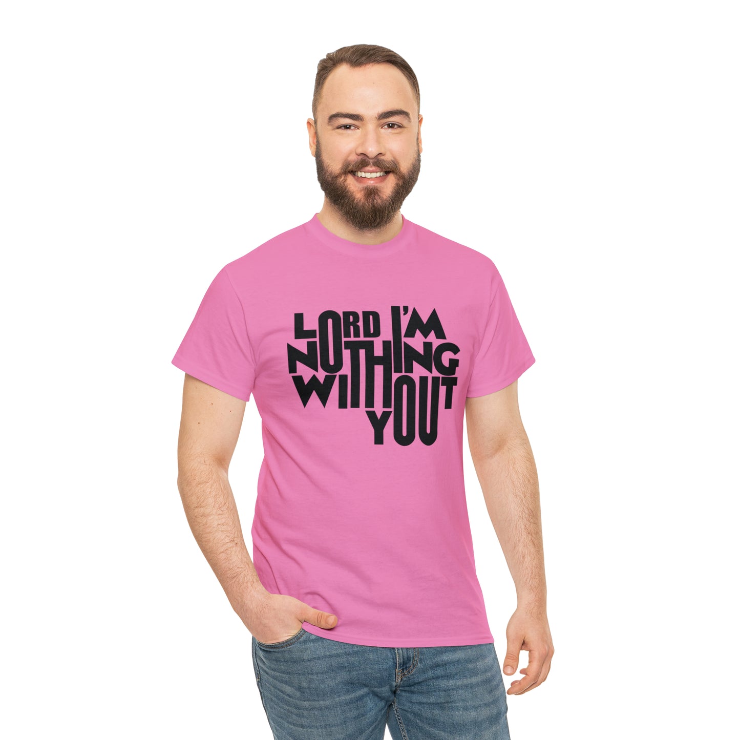 Lord I'm Nothing Without You  Unisex Tee
