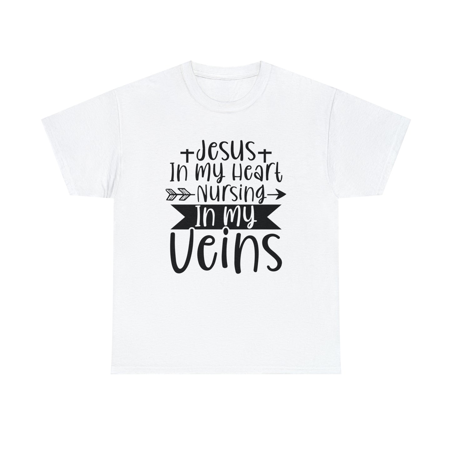 Jesus In My Heart Nursing In My Vein Unisex Tee