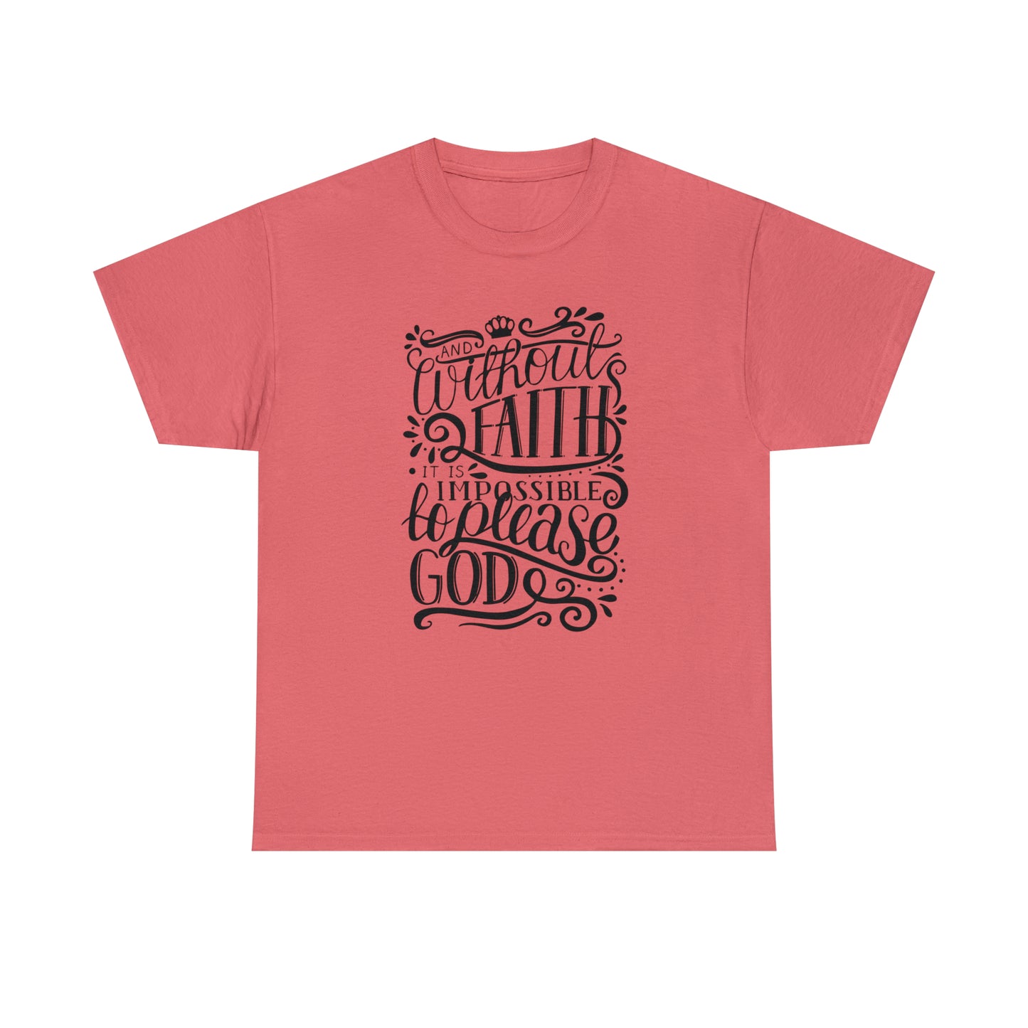 Copy of And Without Faith Impossible To Please God Unisex Tee