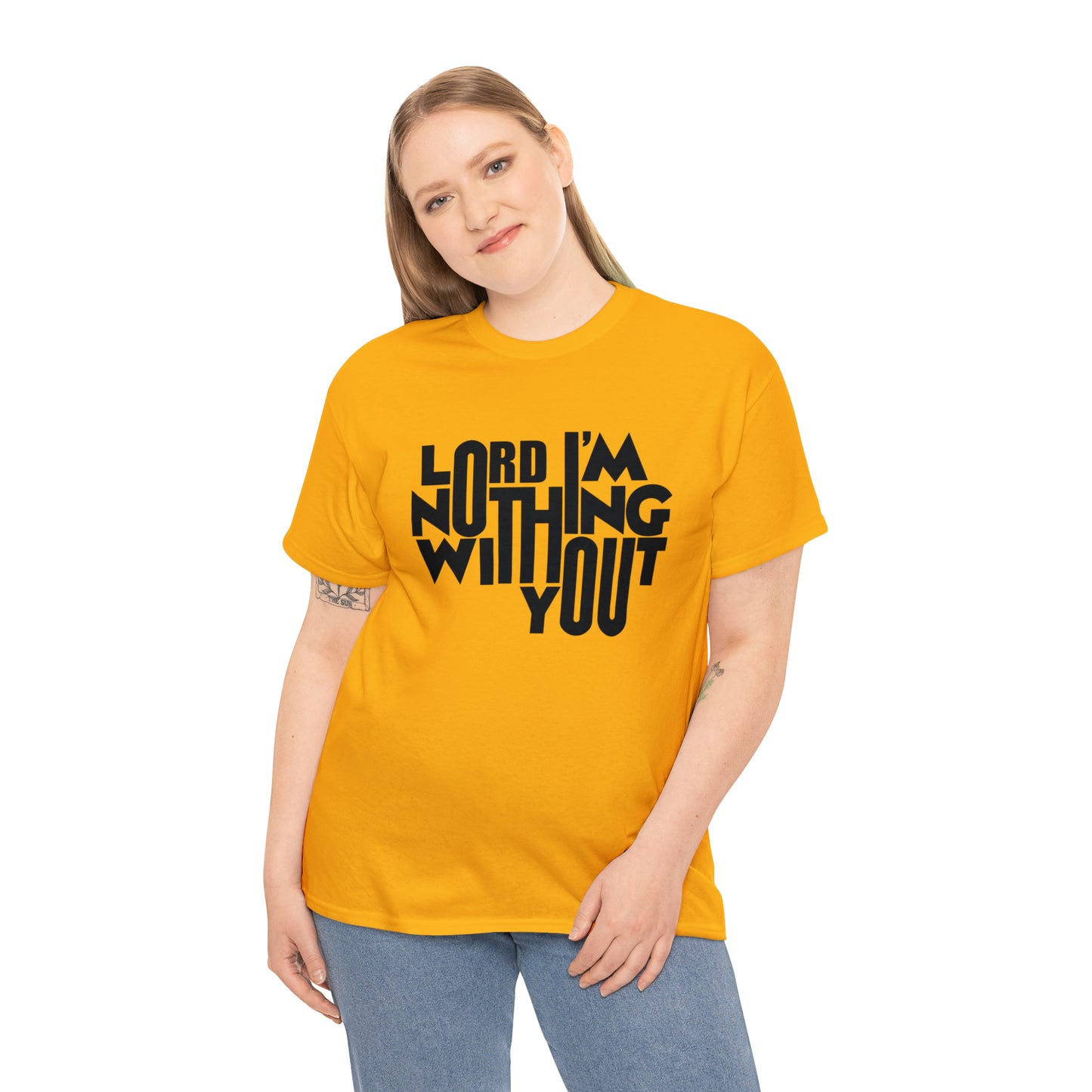 Lord I'm Nothing Without You  Unisex Tee