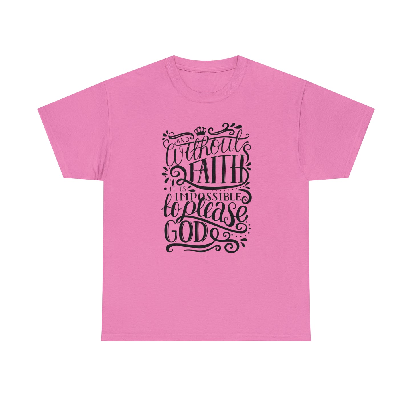 Copy of And Without Faith Impossible To Please God Unisex Tee
