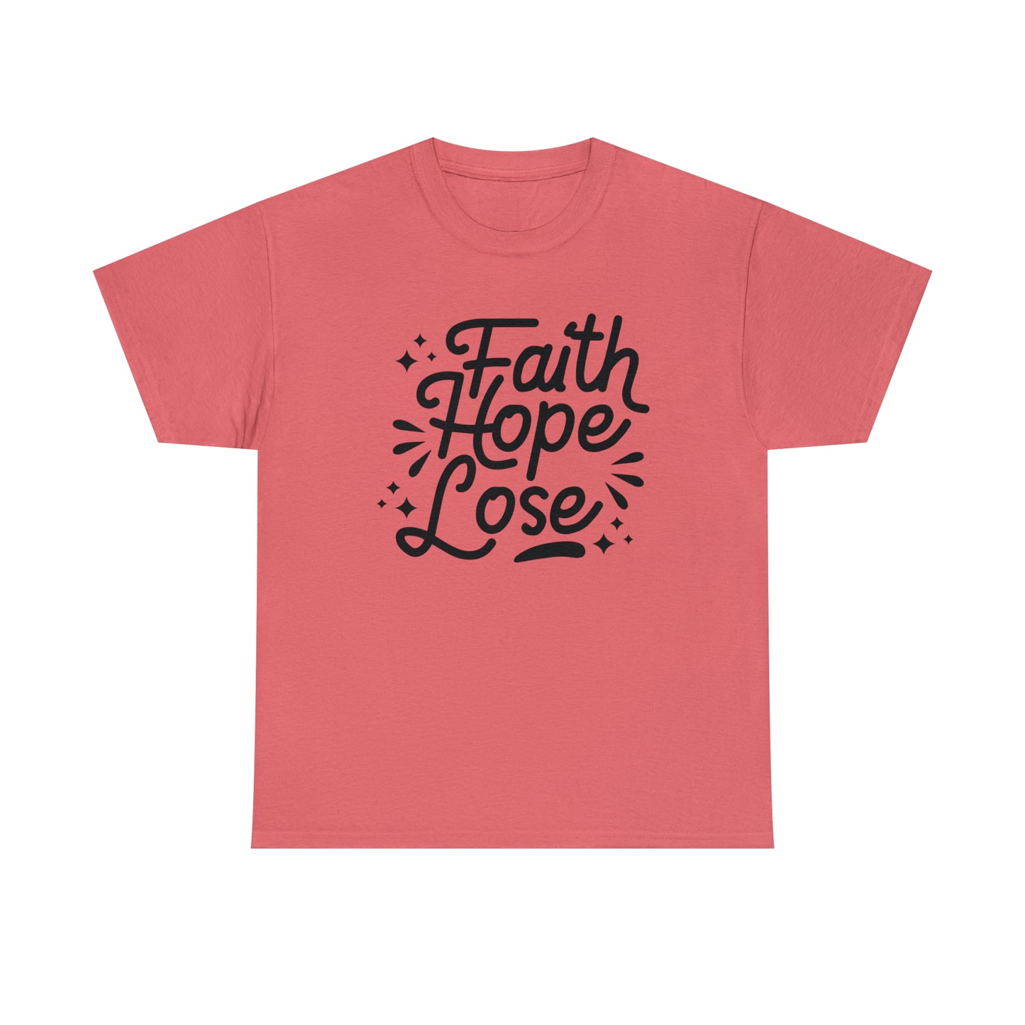 Faith Hope Lose  Unisex Tee
