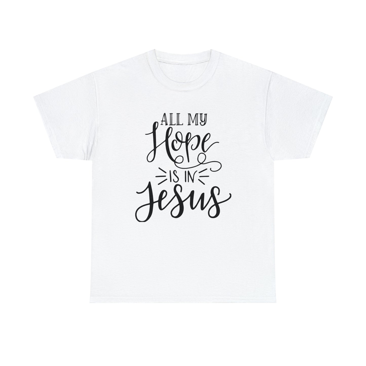 All My Hope Is In Jesus Unisex Tee