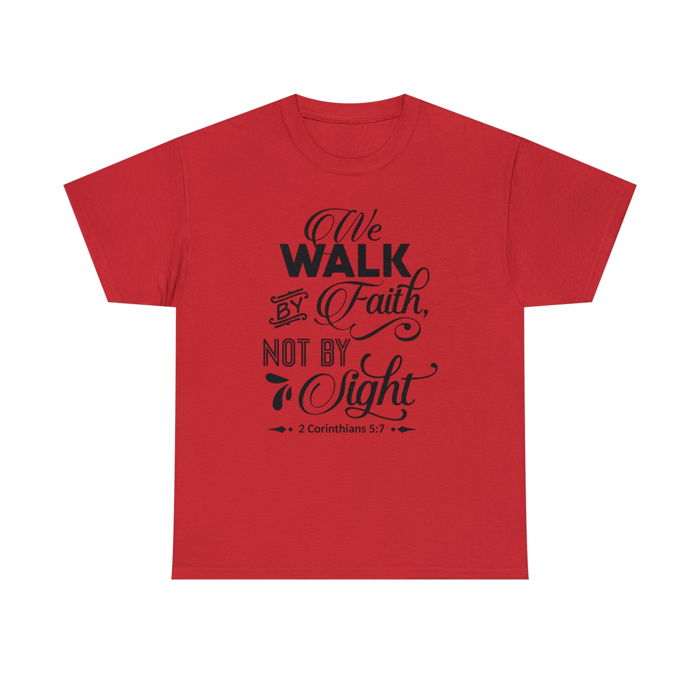 We Walk By Faith Not By Sight  Unisex Tee