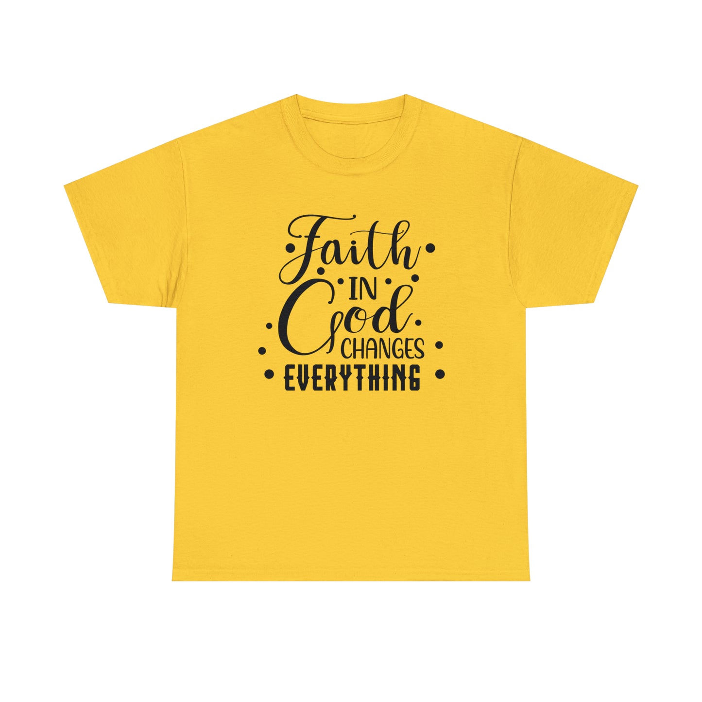 Faith In God Changes Everything Unisex Tee