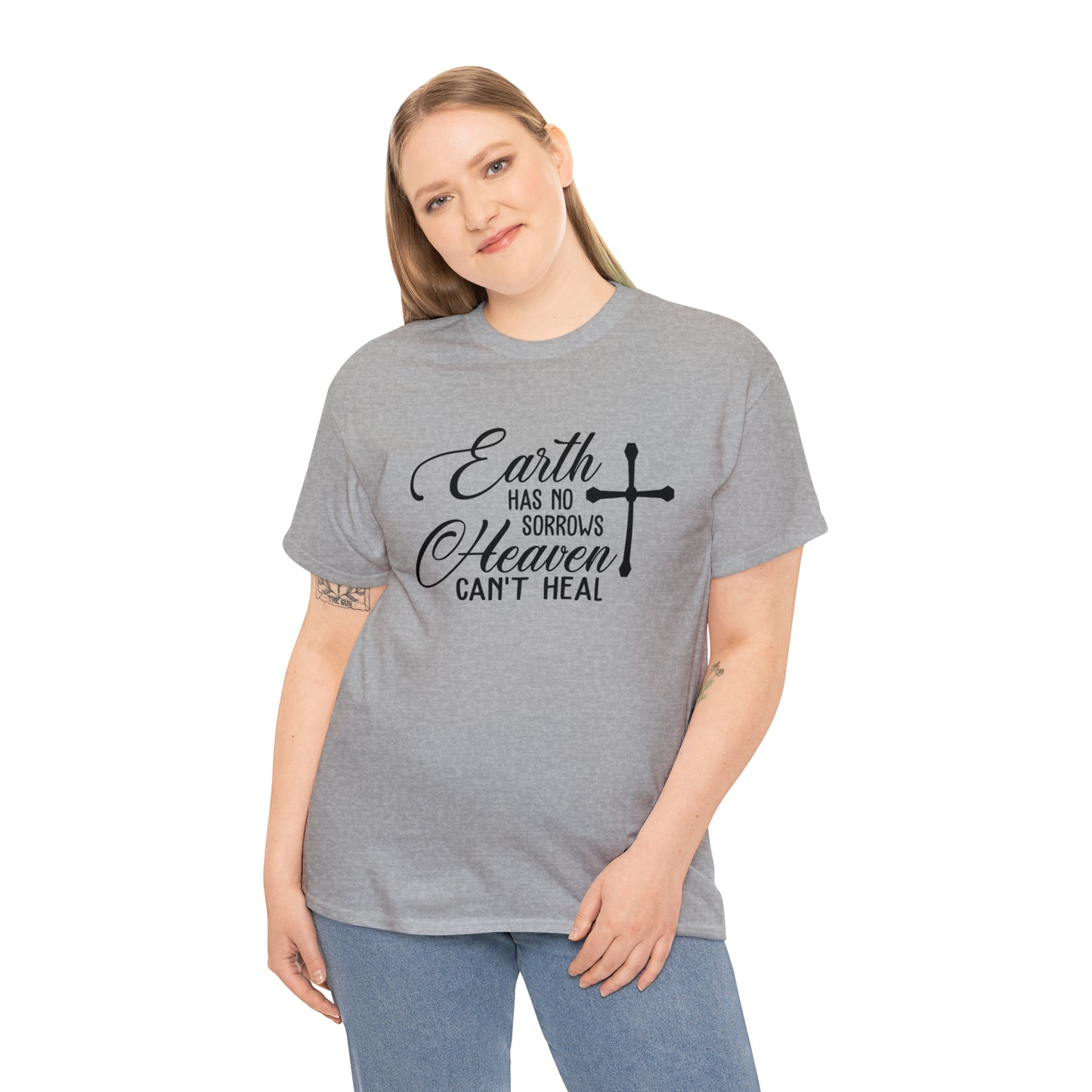 Earth Has No Sorrows Heaven Can't Heal  Unisex Tee