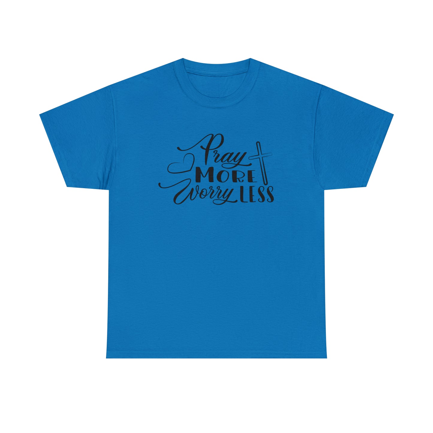 Pray More Worry Less Unisex Tee