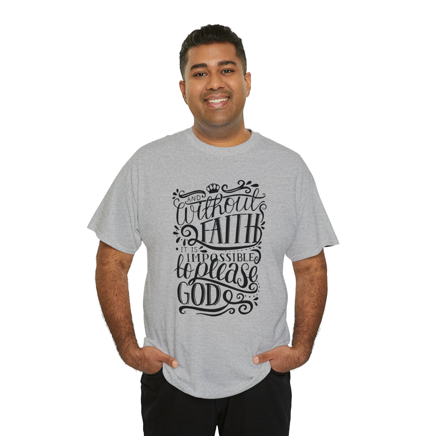 And Without Faith Impossible To Please God Unisex Tee