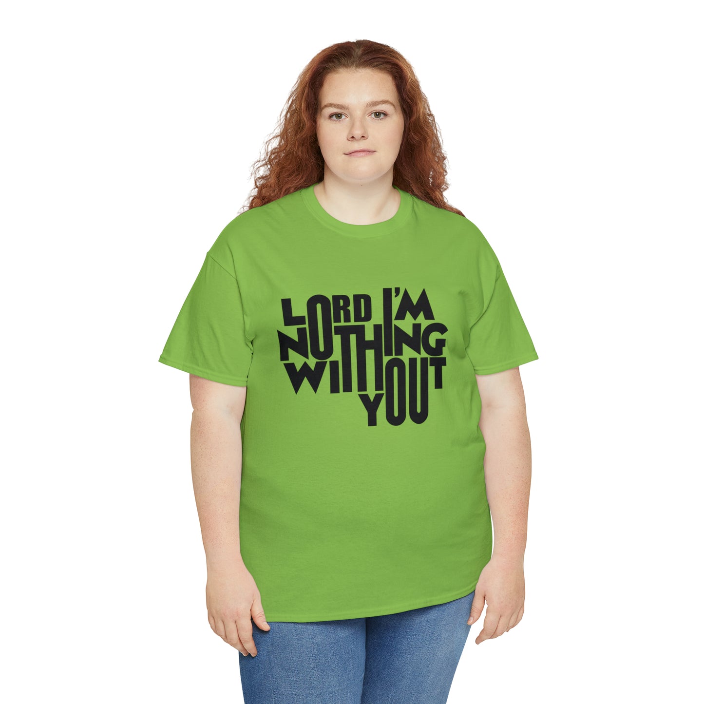 Lord I'm Nothing Without You  Unisex Tee