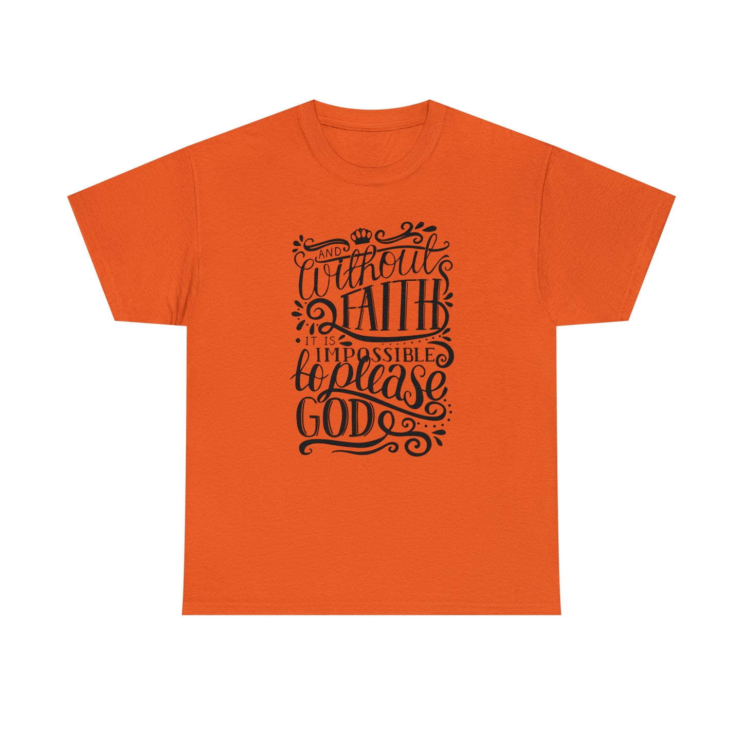Copy of And Without Faith Impossible To Please God Unisex Tee