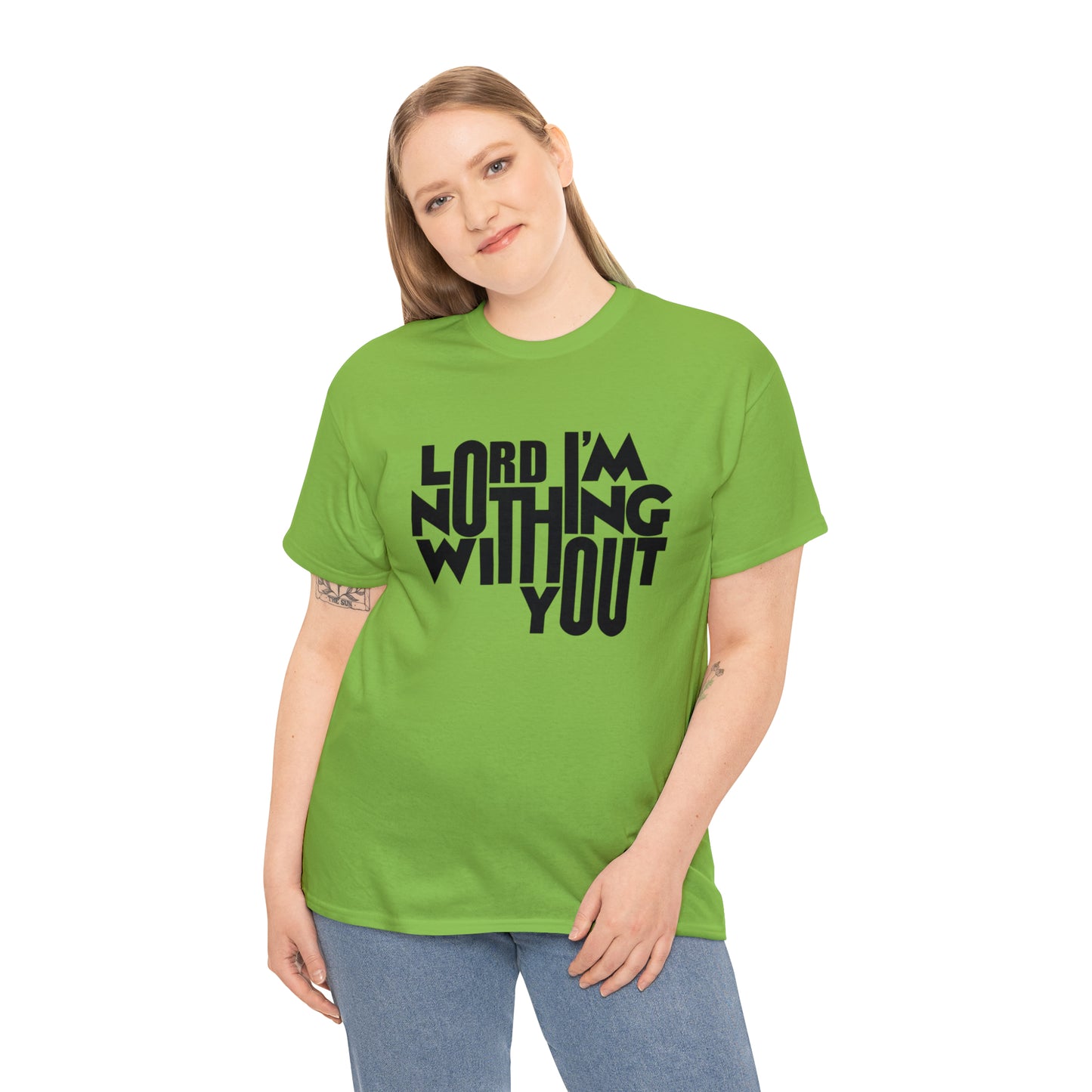 Lord I'm Nothing Without You  Unisex Tee