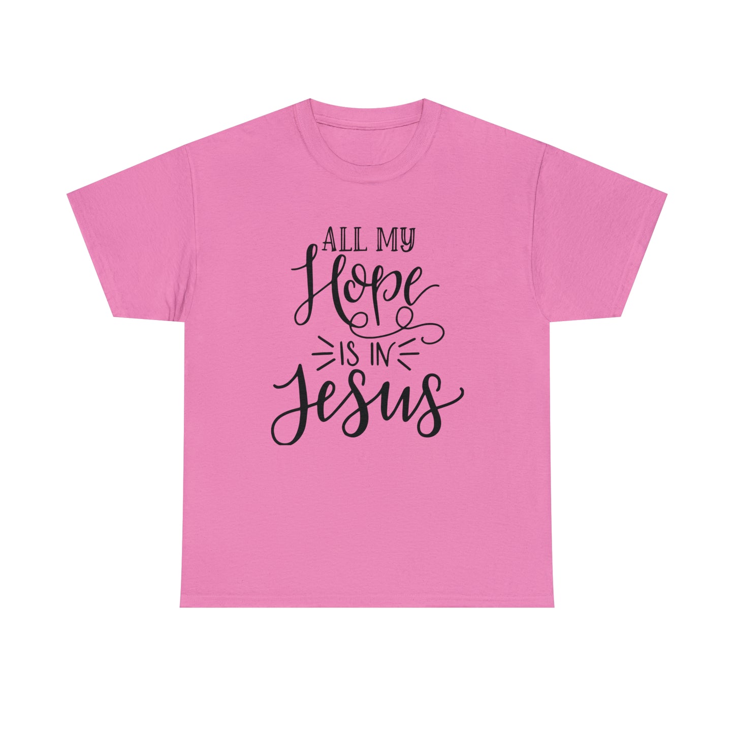 All My Hope Is In Jesus Unisex Tee