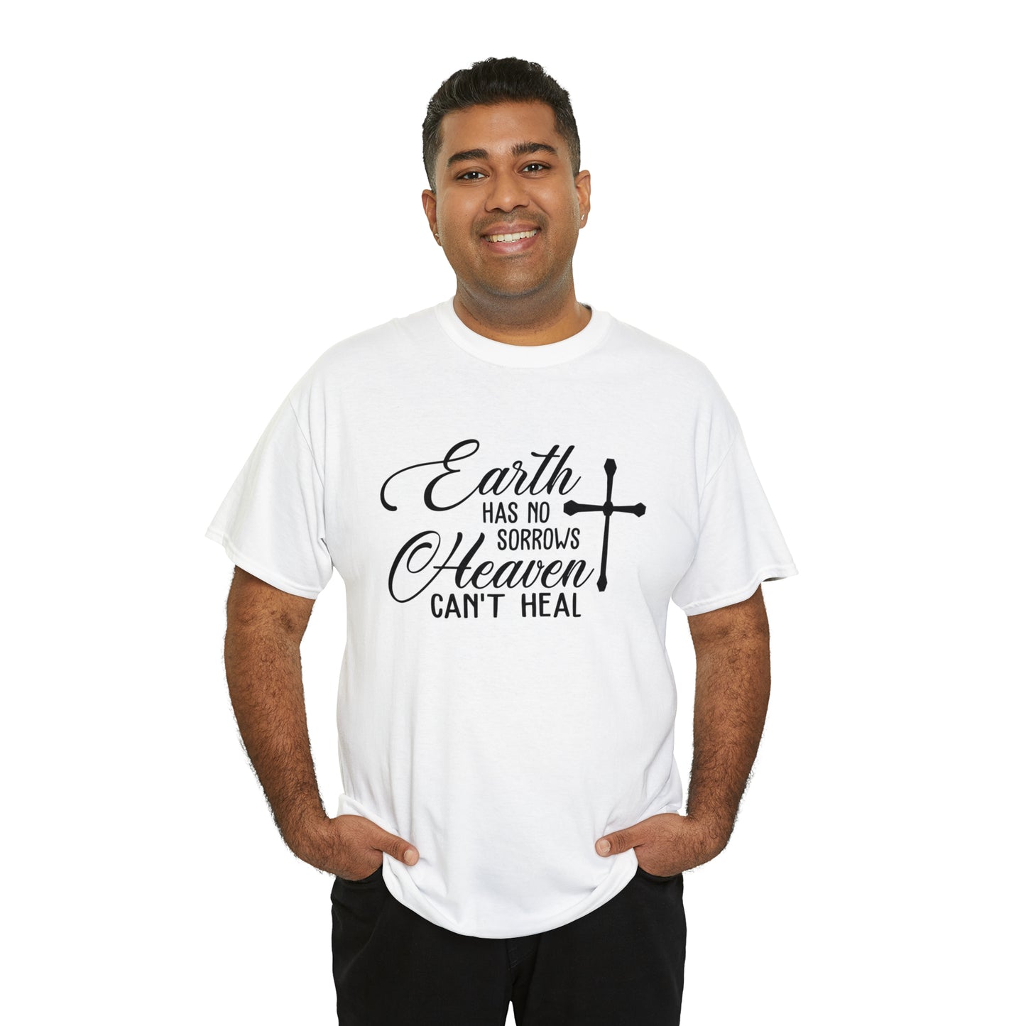 Earth Has No Sorrows Heaven Can't Heal  Unisex Tee