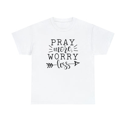 Pray More Worry Less Unisex Tee