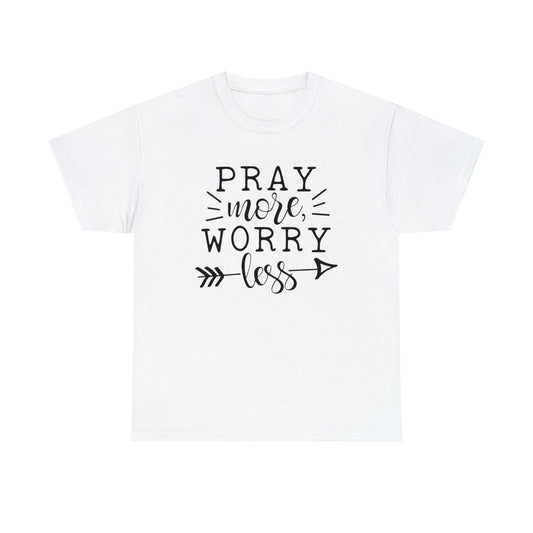 Pray More Worry Less Unisex Tee