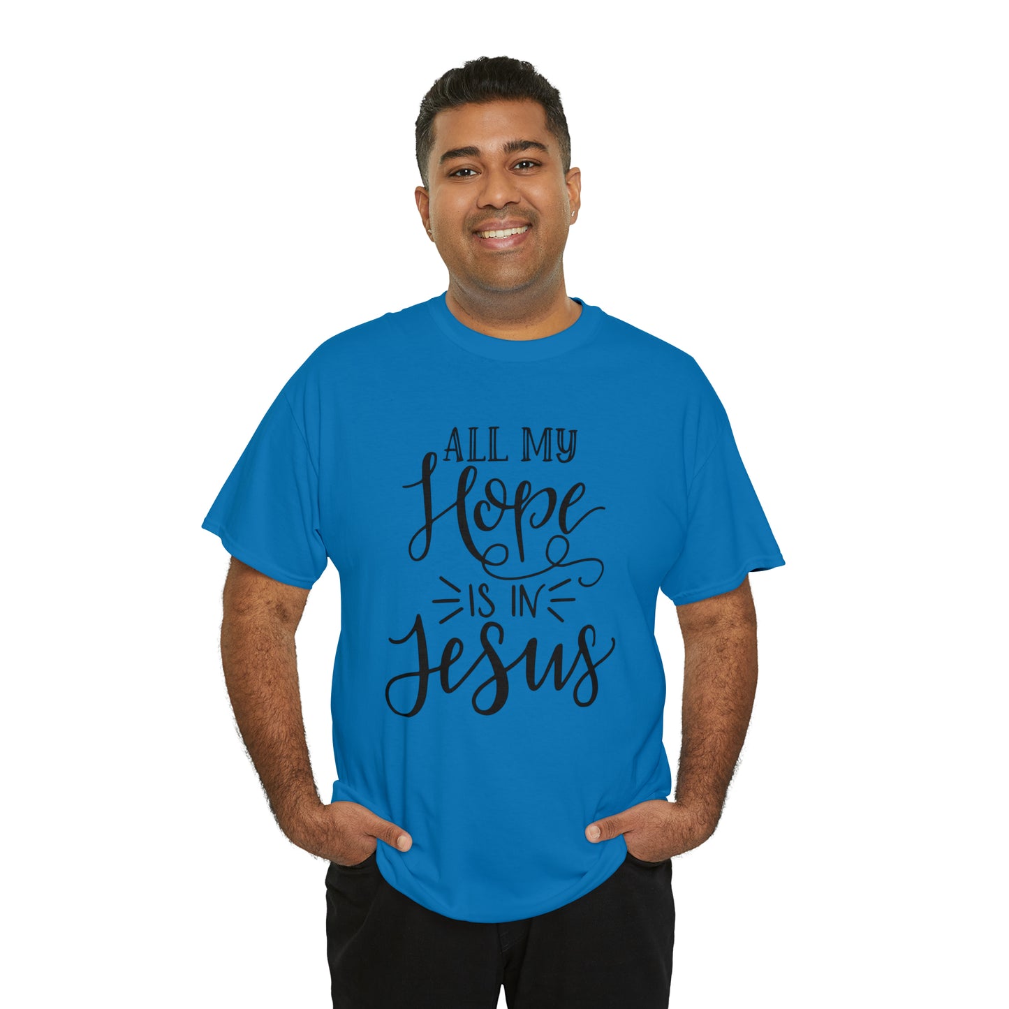 All My Hope Is In Jesus Unisex Tee