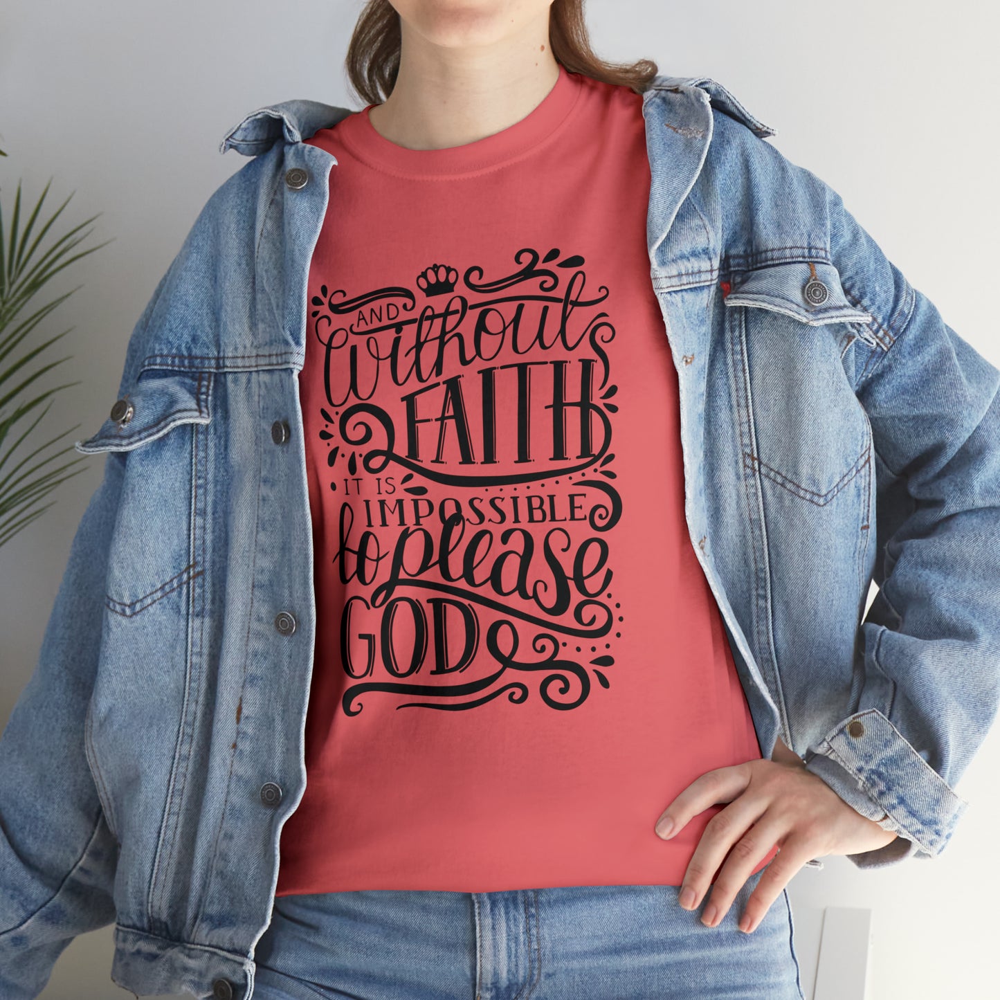 And Without Faith Impossible To Please God Unisex Tee