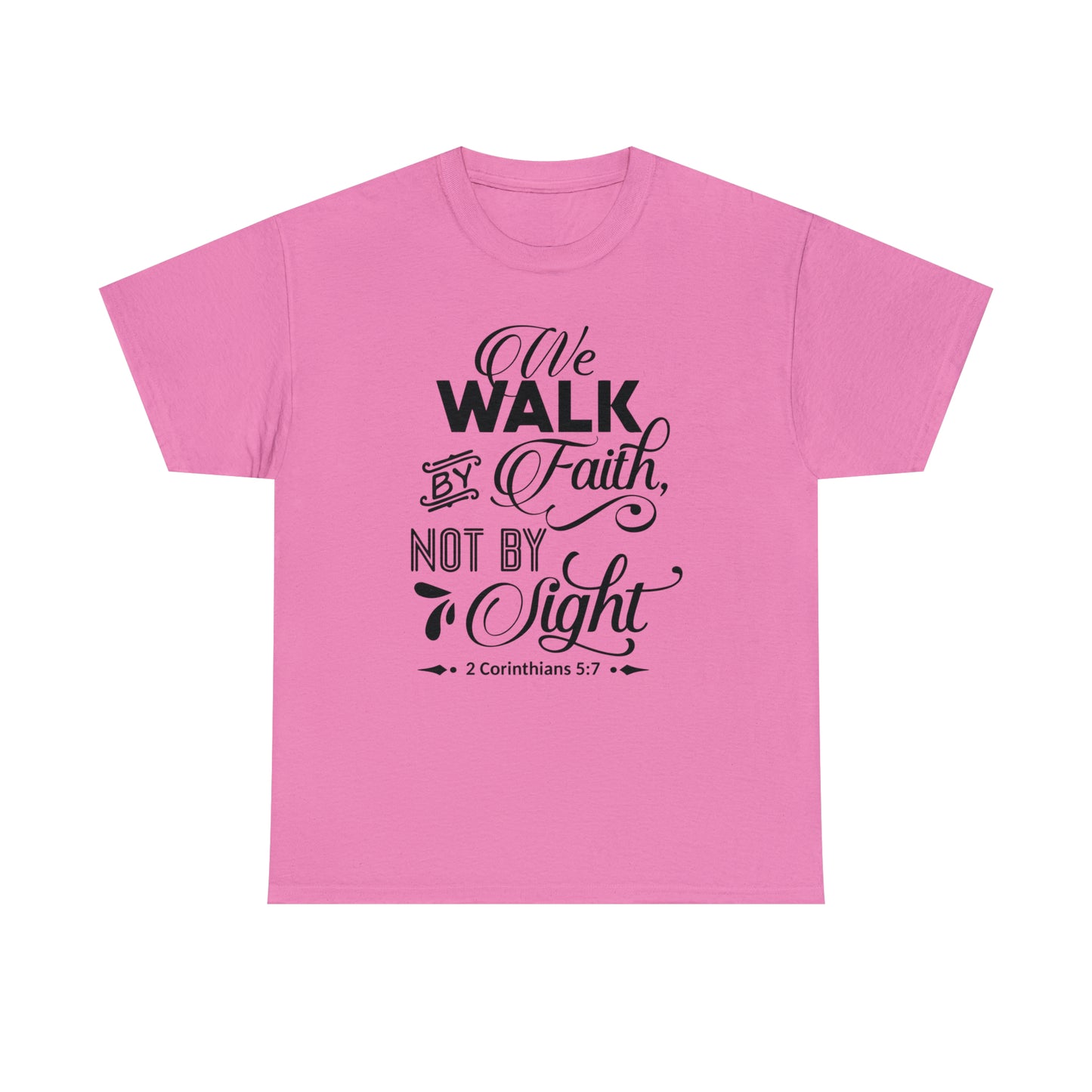 We Walk By Faith Not By Sight  Unisex Tee