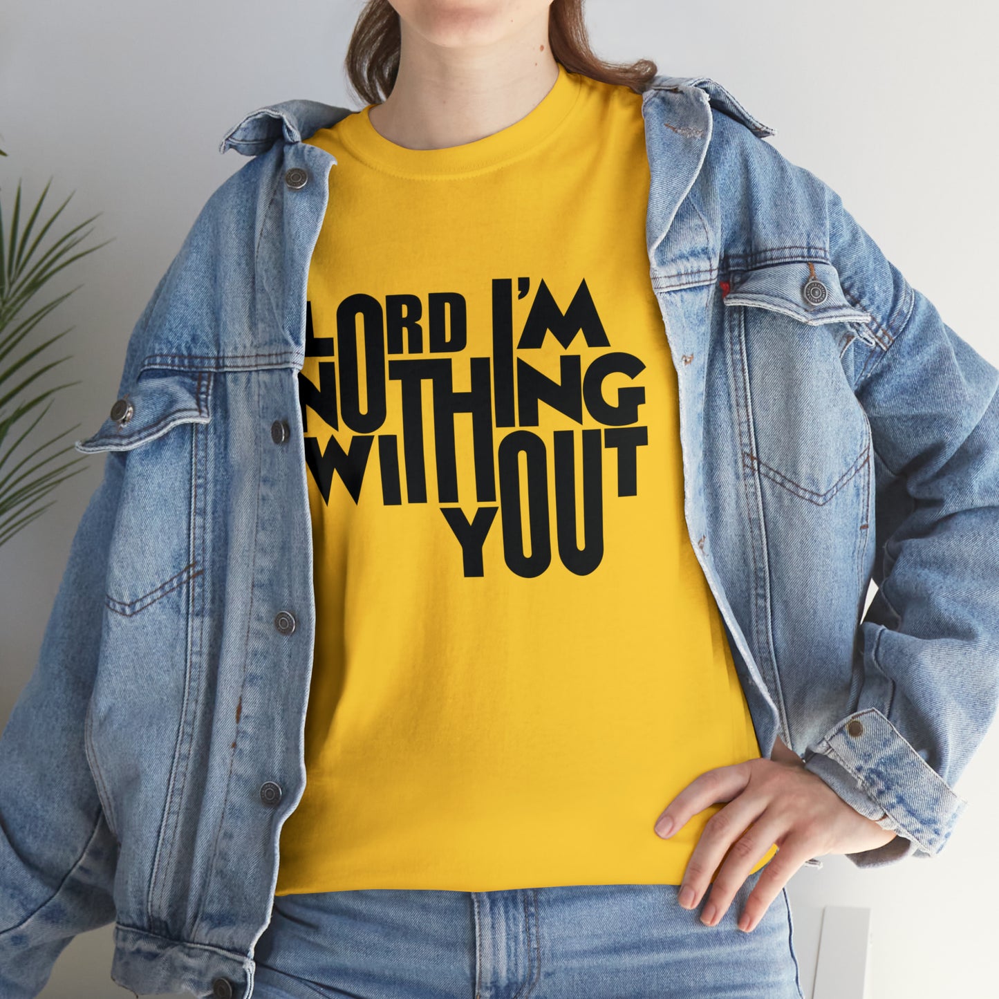 Lord I'm Nothing Without You  Unisex Tee