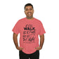 We Walk By Faith Not By Sight  Unisex Tee