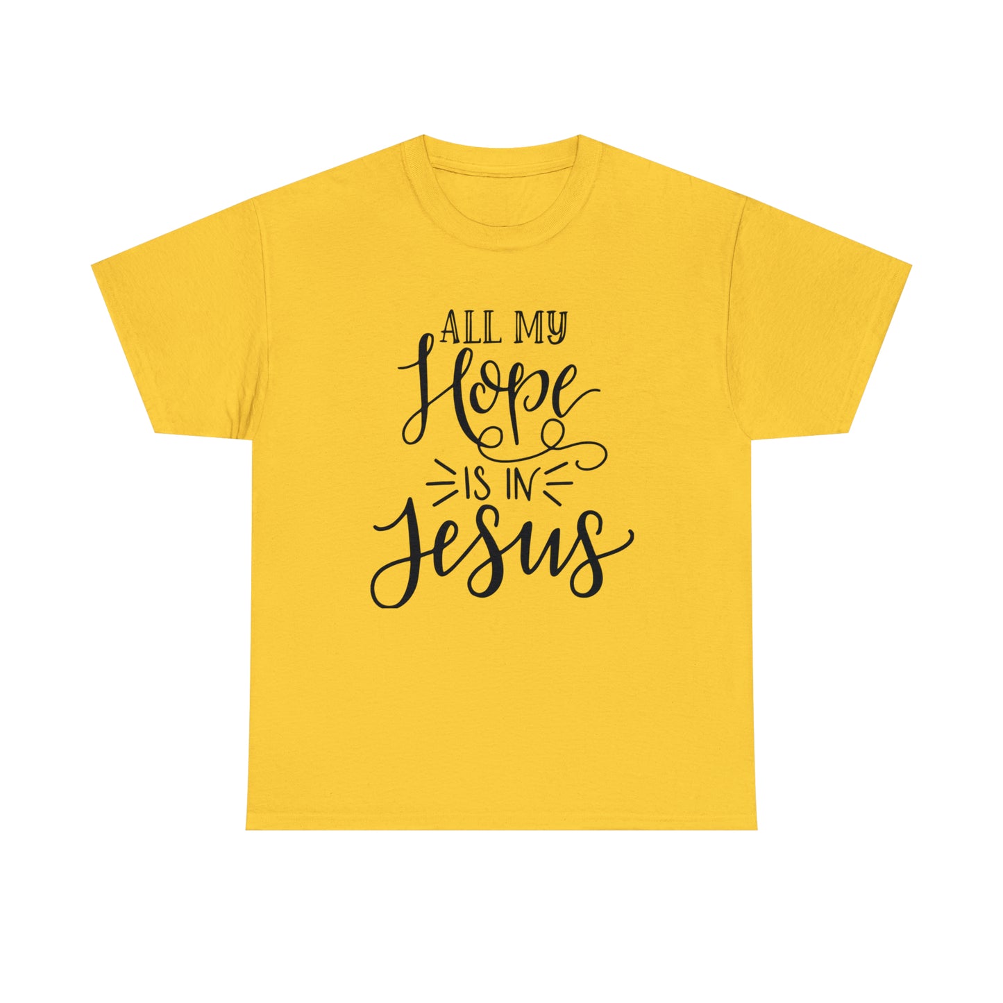 All My Hope Is In Jesus Unisex Tee