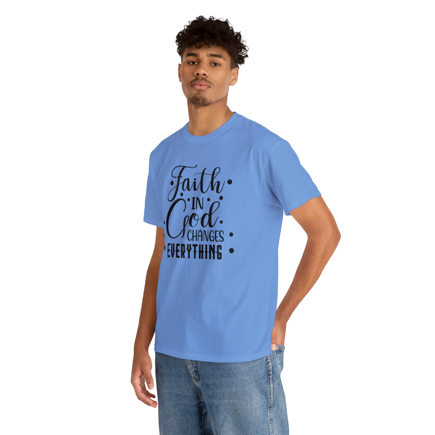 Faith In God Changes Everything Unisex Tee