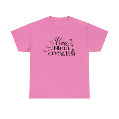 Pray More Worry Less Unisex Tee