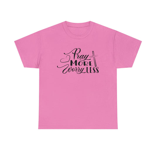 Pray More Worry Less Unisex Tee