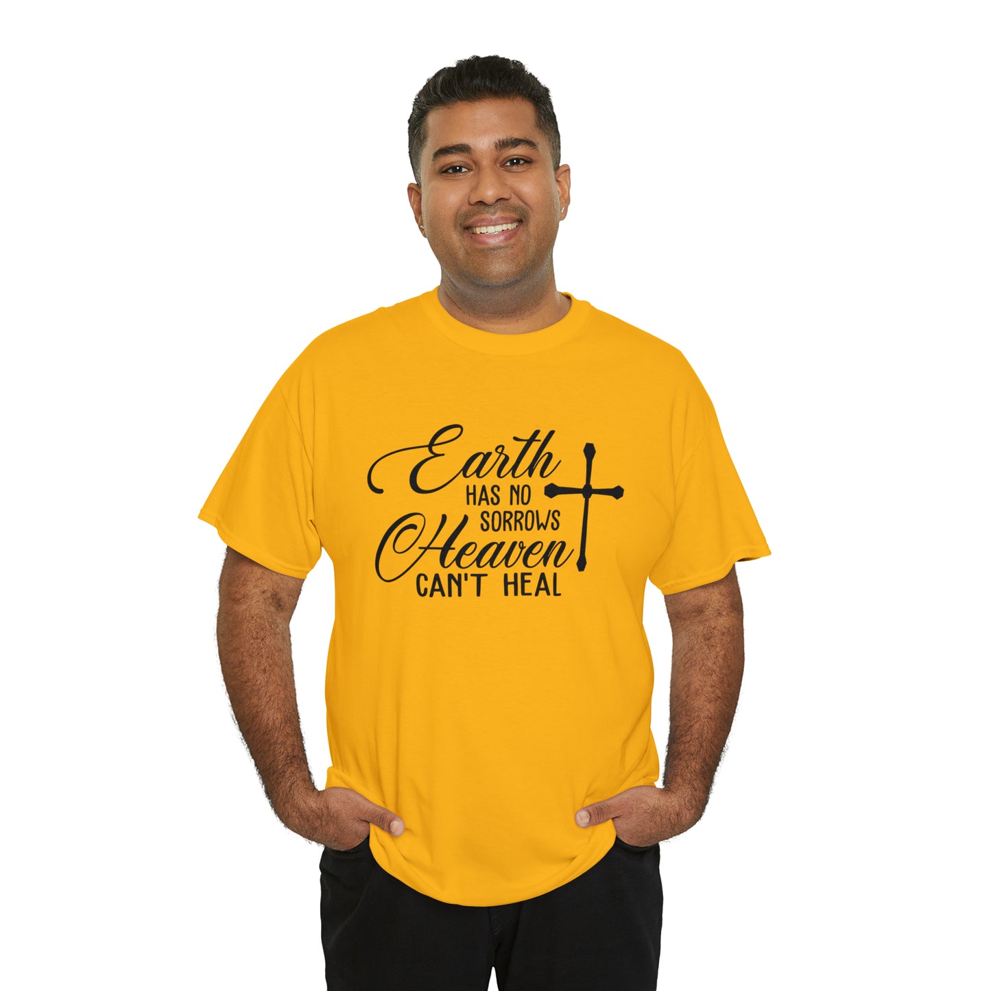 Earth Has No Sorrows Heaven Can't Heal  Unisex Tee